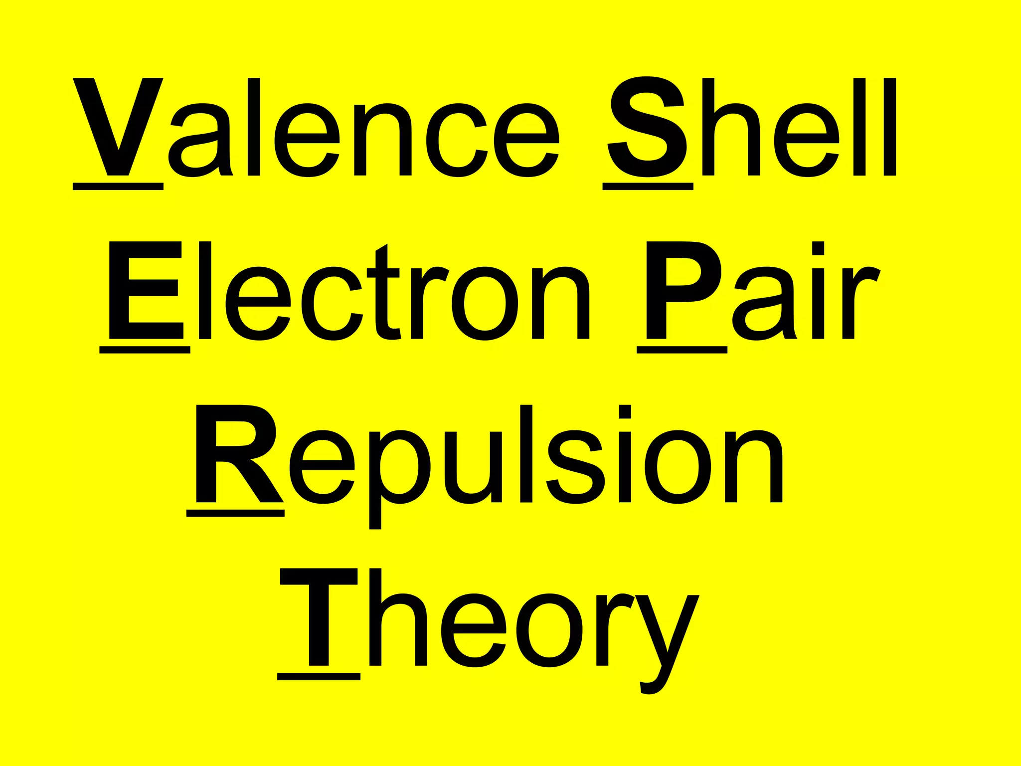 V alence  S hell  E lectron  P air  R epulsion  T heory 