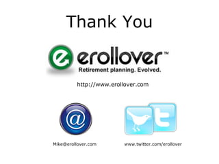 Thank You [email_address] www.twitter.com/erollover http://www.erollover.com 
