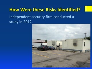 How Were these Risks Identified?
Independent security firm conducted a
study in 2012.
 