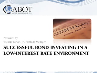 Successful Bond Investing in a Low-Interest Rate Environment