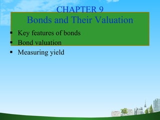 CHAPTER 9 Bonds and Their Valuation ,[object Object],[object Object],[object Object]