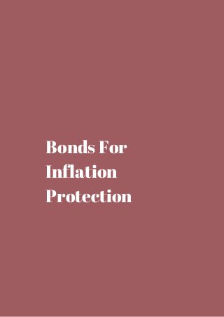 Bonds For 
Inflation 
Protection 
 