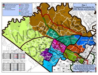 Existing Elementary Boundaries                      Boone - Proposed
         Middle School Boundaries                            Clayton - Proposed                                                                                                                                                                                                             Plan 1
                                                                                                                                                                                                                                                                                          FM2
                                                                                                                                                                                                                                                                                                   244
         High School Boundaries                              Cowan - Proposed                                                  49C                                                                                                                                                 Proposed Boundaries for
                                                                                                                                                                                                                                                                                   CAC Review and Comment
                                                                                                                                                                                                                       49F                                                                                                                                                 8A
         Planning Areas                                      Kiker - Proposed                                                                   49D
         No Future Development                               Mills -Proposed
                                                             Oak Hill - Proposed
                                                                                                                                149H
                                                             Patton - Proposed                                                                                                                                                         49A

                                                             Sunset Valley - Proposed                                                                                                                                                                                                                                                            BE
                                                                                                                                                                                                                                                                                                                                                       E




                                               G
                                                             SWES - Proposed
                                                                                                                                                                                   49E
                                                                                                                                                                                                                                                                                                                                                           CA




                                                                                                                                        W
                                                                                                                                                                                                                                                                                                                                                             VE




                                                                                                                                            ST
                                                                                                                                                                                                                                                                                                                                                                     S




                                                                                                                                              AT
                                            IN
                                                                                                                                                EH
                                                                                                                                                             349E                                                     49G




                                                                                                                                                    WY
                                                                                                                 149I                                                                                                                                                  49I




                                          K
                                                                                                                                                                                                                                                                                                                                                                         AC




                                                                                                                                                       71




                                                                                                                                                                                                                                                                                                                         S
                                                                                                                                                                                                                                                                                                                                                                       -P
                                                                                                                                                                                                                                                                                                    49K

                                                                                                                                                                                                                                                                                                                                                                     MO




                                                                                                                                                                                                                                                                                                                              CA
                                                                                                                                                                                                                                                                                                                                                                 S




                                                                                                                                                                                                                                                                                                                                   PI
                                        R
                                                                                                                                                                                                        SOUTHWEST
                                                                                                                                                                                                                                                                             49L




                                                                                                                                                                                                                                                                                                                                   TA
                                                                                                                                                                                                                                                  49J
                                                                                                                                     149J                                                 349H




                                                                                                                                                                                                                                                                                                                                      L
                                                                                                                                                                                                                                             W




                                                                                                                                                                                                                                                                                                                                          OF
                                                   149F                                                                                                                                                                                           SO




                                      O
                                                                                                                                             149M
                                                                                                                                                                                                                                                         UT




                                                                                                                                                                                                                                                                                                                                            TE
                                                                                                                                                                              349G                                                                                                            49N
                                                                                                                                                     149N1
                                                                                                                                                                                                                      349F                                 HW                                                                                                              8B




                                                                                                                                                                                                                                                                                                                                               X
                                                                                                                                                                                                                                                                 ES




                                                                                                                                                                                                                                                                                                                                                 AS
                                                                                                                149O
                                                                                                                                                               149L                                                                                                    T
                                                                                           149G                                                                                                                                              349B




                                    W
                                                                                                                                                                                                                                                                                   49B2
                                                                                                                                                                                                                                                                                                                        49B1
                                                                                                                                149N2                                   249F
                                                                                                                                                                                                               349C1                                                  349J
                                                                                                                                                                                         249C
                                                                                                                                                                                                                                                                                                                        49M
                                                                                                                                                149K                                                                               349D                                                                                                                                     AR




                                                                                                                                                                                                                                                                                                                SO
                                                                                                                                                                                                                                                                                                                                                                           M




                                              T
                                                                                                                                                                                                                                              m
                                                                                                                                                                                                                                              n                                349A
                                                                                                                                                                                                                                                                                                                                                                     BE LA




                                                                                                                                                                                                                                                                                                                 UT
             149A
                                                                                                            149C                                                               249E                249D             349C2                  349I                                                                                           49O                         S N 37A
                                                                                                                                                                                                                                                                                                                                                                        WW
                                                                                                                                                                                                                               OAK HILL




                                                                                                                                                                                                                                                                                                                   HW
                                           149D                                                                                                                                                                                                                                                                                                                            BHEN




                                            F
                                                                                                                                                                                                                                                                                                                                                                              ITE
                                                                                                                                                                                                                                                                                                                                                                                WH




                                                                                                                                                                                                                                                                                                                     ES
                                                                                                                                                                     249B                                                                                                                     83C1
                                                                                                                                             196W                                                249A
                                                                                                                                                                                                                                                                       m
                                                                                                                                                                                                                                                                       n                                                                                                                I




                                                                                                                                                                                                                                                                                                                             T




                                                                                                                                                                                                                                                                                                                                                    E
                                                                                 149E                                                                         196I
                                                                                                                                                                                                                                                          PATTON




                                          A
                                                                                                                                                                                                                                                           83C2
                                                                                                                                      196L
                                                                                                                                                                                                                                                                                                                                              m
                                                                                                                                                                                                                                                                                                                                              n




                                                                                                                                                                                                                                                                                                                                                 AT
                                                                                                                                                                                                                    83A                                                                                                                                                    37B




                                                                                                                                                                                                                                                                                                                                              TG
                                                                                                                          196O
                                                                                                                                                196M                               196H                                                                                                                          SUNSET VALLEY
                                                                                                                                                                                                                                                                                                                   73A
                                                                                                                                                                                                                                                                                                                                                             73C




                                        R
                                                                                                    196Q




                                                                                                                                                                                                                                                                                                                                             S
                                                                                                                                                                                                 96C1                                  83B2
                                                                                                                                                                              196G




                                                                                                                                                                                                                                                                                                        IE




                                                                                                                                                                                                                                                                                                                                          WE
                                                                                                                                                                      196J
                                                                                                                                             196V




                                                                                                                                                                                                                                                                                                    OD
                                                     149B                                                               196P                                                                                 96C2                                                     83B1
                                                                                                                                                                                         96D2
                                                                                                                                                                                                                                                                                                                                                                     ST 73E 65C
                                                                                                                                                                                                                    96B2
                                                                                                                                                                                                                       96A1A




                                      D
                                                                                                                                                                                                                                                                                                                                                                       AS




                                                                                                                                                                                                                                                                                                   BR
                                                                                 196S
                                                                                                                                                                                                                                                                                                        W
                                                                                                                                                        196K                                                                                                                                                                                           73D
                                                                                                                                     196N                                                             96D1                 96A1C
                                                                                                                                                                                                                                                                                                            WI               73B                                          S53A
                                                                                                                                                                                                                                                                                                                                                                           NE
                                                                                                                                                                                                                                                                                                                                                                               Y
                                                                                                                                                                                                                                                                                           173B
                                                                                                                                                                            196F         96I                  96B1                                                                                            LLI
                                                                                                  196R
                                                                                                                                 195I
                                                                                                                                                                                                                      96A1B
                                                                                                                                                                                                                                                                                                                 A     MC
                                                                                                                                                                                                                                                                                                                               AN
                                                                                                                 195O                                                                           96F2                           96A3        96A2                                                                                            22A




                                                                                                                                                                                      W
                                                                                                                                                                                                                                                                84A                                       173A
                                                                                                                                                                                                               m
                                                                                                                                                                                                               n                                                                                                                    NO                       22B




                                                                                                                                                                                         SL
                                                                          196T
                                                                                                                           195K               195H                           96E                          96F3
                                                                                                                                                                                                       MILLS                                                                                                                              N



                                                                                                                                                                                               AU
                                              90
                                                                                                                                                                                                          96H2B                                                                    84B
                                                                                                                                                                                                                                                                                                                       73F                                                53B
                                          Y2
                                                                                                                                                             195A




                                                                                                                                                                                                  G
                                                                                                                                                                                                                                   96H3
                                                                                                                                                                                                                                                                                   m
                                                                                                                                                                                                                                                                                   n
                                                                                                                                                                                                  HT
                                                                                                                                                                                          96G
EXISTING BOUNDARIES                    Wof
                                      H%
                                    2010-11                2013-14                                                                                                                                      96F1                                                                                      84C

                                 US Permanent                                                                                                                                                                                                                           BOONE


                                                                                                                                                                                                    ER
                                                              % of                                                        195J                                                                                      96H2A                                                                                                                             222C
Elementary      Permanent   Projected              Projected  Permanent                                                                                                                                                                                         395A                                            273
School          Capacity     W
                            Population Capacity    Population Capacity                                          195L                                                                  95B                                                                                                                                          222A




                                                                                                                                                                                                                                             SL
                                                                                    196U                                                                                                                                    96H1                                                                                                                                         76A2
Boone                 836         491       59%             472    56%                                                                  195E2




                                                                                                                                                                                                                                               AU
Clayton               880       1,262      143%           1,553   176%                                                                               195E1                                                                                                                                 395E
                                                                                                                          26




                                                                                                                                                                       195P                                                                                                                                                                                                      60J
                                                                                                                                                                                                                                                            395B




                                                                                                                                                                                                                                                  G
Cowan                 704         684       97%             719    102%
                                                                                                                                                          m
                                                                                                                                                          n                                                         95D4
                                                                                                                        18




                                                                                                                                                                                                                                                                                                                                           322




                                                                                                                                                                                                                                                                                                                                   A
                                                                                                                                                                                                                                                    HT
Kiker                 814         657       81%             666     82%                                                                                                                                                                    395C                                                                       222B
                                                                                                         195M




                                                                                                                                                                                                                                                                                                                              AC
                                                                                                                                           CLAYTON
Mills                 836       1,015      121%             990   118%                                                                                                                95A8                                                                                                                189
                                                                                                                                                                                                         n
                                                                                                                                                                                                         m                                                                                                                                                   122
                                                                                                                  FM




                                                                                                                                                                                                                                                         ER
Oak Hill              858       1,099      128%           1,204   140%                                                                  195D
                                                                                                                                                SH                                                                                                                                                m
                                                                                                                                                                                                                                                                                                  n                                                                        76A6




                                                                                                                                                                                                                                                                                                                             CH
                                                                                                                                                                                                KIKER
Patton                858         644       75%             584    68%                                                                                                                                                             95E                                                            489E                                                                        76D
                                                                                                                                                     45
Sunset Valley         772         540       70%             585     76%
                                                                                                                                                             195R2                                                                                                                 395D
                                                                                                                                                                                                                                                                                      COWAN
                                                                                                                                                                                                                                                                                                      489B            489A




                                                                                                                                                                                                                                                                                                                          N
                                                                                                                                                                       195R1                   95D8
                                                                                                                                                                                                                                                                      W




                                                                                                                                                                                                                                                                                                                                                                         T
                                6,392                     6,773




                                                                                                                                                                                                                                                                                                                       MA
                                                                                                                                                                                                                                                                                                                                                184
                                                                                                                                                                                                                                                                          SL
                                                                                                                                                                          95A9




                                                                                                                                                                                                                                                                                                                                                                         1S
                                                                                                                                                                                                                                                                                            389 489D
PROPOSED BOUNDARIES                 2010-11                2013-14
                                                                                                                               m
                                                                                                                               n195C                                        95C5                                                                                               AU                                             289B2                                      76C
                                                                                                                                                                                                                                                     295B                           GH                          489C
                                                                                                                        SWES
                                       % of                   % of




                                                                                                                                                                                                                                                                                                                                                                     S
                                                                                                                                                                                                                        295A
                                                                                                                                                                                                                                                                                           TE
                                                                                                                                                                                                                                                                                              R89B10
Elementary      Permanent   Projected  Permanent   Projected  Permanent
                                                                                                                                                                                                  95D3                                                                295D                                                                                 176
School          Capacity    Population Capacity    Population Capacity                                                                                                                                                                                                                                                              289A

                                                                                                                                                                                                                                                                                                                             SLAUGHTER
Boone                 836         656        78%           660      79%                                                                                                                                                               244B                                                                             476C                                               76B
Clayton               880         781        89%           895     102%                                                                                                                                                                                         295E
                                                                                                                                                                                                                 295I
Cowan
Kiker
                      704
                      814
                                  626
                                  757
                                             89%
                                             93%
                                                           642
                                                           766
                                                                    91%
                                                                    94%
                                                                                                                                                                      95F
                                                                                                                                                                                                                                                  244A                             Austin Independent School376A
                                                                                                                                                                                                                                                                                         89A
                                                                                                                                                                                                                                                                                                                  District
Mills                 836         915       109%           890     106%                                                                                                                                                                                                           Facility Use and Boundary Task Force
                                                                                                                                                                                                                                                                                                          276A
                                                                                                                                                                                                                                                                                 New Southwest Elementary School and
Oak Hill              858         776        90%           846      99%

                                                                                             26
Patton                858         777        91%           747      87%                                                                                                                                                             244E                                                             276F
                                                                                                                                                                                                               295F                                                          89C
                                                                                                                                                                                                                                                                                  Other Elementary Schools in the Area
                                                                                                                                                                                                                                                                                                476B
                                                                                           18
Sunset Valley         772         562        73%           600      78%                                                                                                                                                                                  244C                                                  376C
                                                                                                                                                                                               295G                                                                                                                     376D
                                                                                    FM                                                                                                                                                                                                       November 276B 2009
                                                                                                                                                                                                                                                                                                          18,
SWES                  704         542        77%           727     103%
                                6,392                     6,773                                                                                                                                                                                                                               476A




                                                                                                                                                                                                                                                                                                                                                                               35
                                                                                                                                                                                                                                    244J                                                             44M               276E                                376B
                                                                                                                                                                                                                                                                                    44N1     44N2                                                                                160E




                                                                                                                                                                                                                                                                                                                                                                           S IH-
                                                                                                                                                                                                                                                                       244K
 