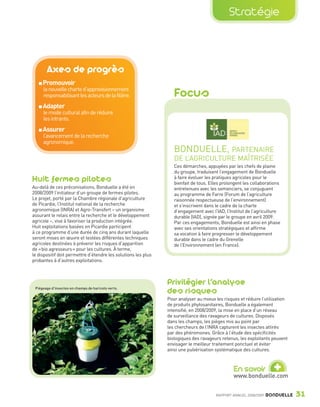 Stratégie



                          Axes de progrès
                         Promouvoir
                         la nouvelle charte d’approvisionnement
                         responsabilisant les acteurs de la filière.               Focus
                         Adapter
                         le mode cultural afin de réduire
                         les intrants.
                         Assurer
                         l’avancement de la recherche
                         agronomique.
                                                                                   BONDUELLE, PARTENAIRE
                                                                                   DE L’AGRICULTURE MAÎTRISÉE
                                                                                   Ces démarches, appuyées par les chefs de plaine
                                                                                   du groupe, traduisent l’engagement de Bonduelle
                Huit fermes pilotes                                                à faire évoluer les pratiques agricoles pour le
                                                                                   bienfait de tous. Elles prolongent les collaborations
                Au-delà de ces préconisations, Bonduelle a été en                  entretenues avec les semenciers, se conjuguent
                2008/2009 l’initiateur d’un groupe de fermes pilotes.              au programme de Farre (Forum de l’agriculture
                Le projet, porté par la Chambre régionale d’agriculture            raisonnée respectueuse de l’environnement)
                de Picardie, l’Institut national de la recherche                   et s’inscrivent dans le cadre de la charte
                agronomique (INRA) et Agro-Transfert – un organisme                d’engagement avec l’IAD, l’Institut de l’agriculture
                assurant le relais entre la recherche et le développement          durable (IAD), signée par le groupe en avril 2009.
                agricole –, vise à favoriser la production intégrée.               Par ces engagements, Bonduelle est ainsi en phase
                Huit exploitations basées en Picardie participent                  avec ses orientations stratégiques et affirme
                à ce programme d’une durée de cinq ans durant laquelle             sa vocation à faire progresser le développement
                seront mises en œuvre et testées différentes techniques            durable dans le cadre du Grenelle
                agricoles destinées à prévenir les risques d’apparition            de l’Environnement (en France).
                de « bio agresseurs » pour les cultures. À terme,
                le dispositif doit permettre d’étendre les solutions les plus
                probantes à d’autres exploitations.



                                                                                Privilégier l’analyse
                  Piégeage d’insectes en champs de haricots verts.
                                                                                des risques
                                                                                Pour analyser au mieux les risques et réduire l’utilisation
                                                                                de produits phytosanitaires, Bonduelle a également
                                                                                intensifié, en 2008/2009, la mise en place d’un réseau
                                                                                de surveillance des ravageurs de cultures. Disposés
                                                                                dans les champs, les pièges mis au point par
                                                                                les chercheurs de l’INRA capturent les insectes attirés
                                                                                par des phéromones. Grâce à l’étude des spécificités
                                                                                biologiques des ravageurs retenus, les exploitants peuvent
                                                                                envisager le meilleur traitement ponctuel et éviter
                                                                                ainsi une pulvérisation systématique des cultures.



                                                                                                                En savoir
                                                                                                                www.bonduelle.com
                                                                                                                                    +
                                                                                                       RAPPORT ANNUEL 2008/2009   BONDUELLE   31

Bond RA09_int.indd A31                                                                                                                        04/11/09 15:14
 