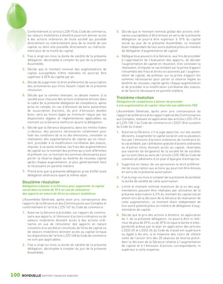 Conformément à l’article L228-93 du Code de commerce,        3. Décide que le montant nominal global des actions ordi-
                      les valeurs mobilières à émettre pourront donner accès          naires susceptibles d’être émises en vertu de la présente
                      à des actions ordinaires de toute société qui possède           délégation ne pourra être supérieur à 10 % du capital
                      directement ou indirectement plus de la moitié de son           social au jour de la présente Assemblée, ce montant
                      capital ou dont elle possède directement ou indirecte-          étant indépendant de tout autre plafond prévu en matière
                      ment plus de la moitié du capital.                              de délégation d’augmentation de capital.
                 2. Fixe à vingt-six mois la durée de validité de la présente      4. Délègue tous pouvoirs à la Gérance, aux fins de procéder
                    délégation, décomptée à compter du jour de la présente            à l’approbation de l’évaluation des apports, de décider
                    Assemblée.                                                        l’augmentation de capital en résultant, d’en constater la
                 3. Décide que le montant nominal des augmentations de                réalisation, d’imputer le cas échéant sur la prime d’apport
                    capital susceptibles d’être réalisées ne pourrait être            l’ensemble des frais et droits occasionnés par l’augmen-
                    supérieur à 20 % du capital par an.                               tation de capital, de prélever sur la prime d’apport les
                                                                                      sommes nécessaires pour porter la réserve légale au
                 4. Décide de supprimer le droit préférentiel de souscription         dixième du nouveau capital après chaque augmentation
                    des actionnaires aux titres faisant l’objet de la présente        et de procéder à la modification corrélative des statuts,
                    résolution.                                                       et de faire le nécessaire en pareille matière.
                 5. Décide que la somme revenant, ou devant revenir, à la
                    société pour chacune des actions ordinaires émises dans        Treizième résolution
                    le cadre de la présente délégation de compétence, après        Délégation de compétence à donner de procéder
                    prise en compte, en cas d’émission de bons autonomes           à une augmentation de capital réservée aux adhérents PEE
                    de souscription d’actions, du prix d’émission desdits          L’Assemblée Générale, après avoir pris connaissance du
                    bons, sera au moins égale au minimum requis par les            rapport de la Gérance et du rapport spécial des Commissaires
                    dispositions légales et réglementaires applicables au          aux Comptes, statuant en application des articles L225-129-6
                    moment où la Gérance mettra en œuvre la délégation.            et L225-138-1 du Code de commerce et L3332-18 et suivants
                 6. Décide que la Gérance disposera, dans les limites fixées       du Code du travail :
                    ci-dessus, des pouvoirs nécessaires notamment pour             1. Autorise la Gérance, s’il le juge opportun, sur ses seules
                    fixer les conditions de la ou des émissions, constater la         décisions, à augmenter le capital social en une ou plusieurs
                    réalisation des augmentations de capital qui en résul-            fois par l’émission d’actions ordinaires de numéraire et,
                    tent, procéder à la modification corrélative des statuts,         le cas échéant, par l’attribution gratuite d’actions ordinaires
                    imputer, à sa seule initiative, les frais des augmentations       ou d’autres titres donnant accès au capital, réservées
                    de capital sur le montant des primes qui y sont afférentes        aux salariés (et dirigeants) de la société (et de sociétés
                    et prélever sur ce montant les sommes nécessaires pour            qui lui sont liées au sens de l’article L225-180 du Code de
                    porter la réserve légale au dixième du nouveau capital            commerce) adhérents d’un plan d’épargne d’entreprise.
                    après chaque augmentation, et plus généralement faire
                                                                                   2. Supprime en faveur de ces personnes le droit préféren-
                    le nécessaire en pareille matière.
                                                                                      tiel de souscription aux actions qui pourront être émises
                 7. Prend acte que la présente délégation prive d’effet toute         en vertu de la présente autorisation.
                    délégation antérieure ayant le même objet.
                                                                                   3. Fixe à vingt-six mois à compter de la présente Assemblée
                 Douzième résolution                                                  la durée de validité de cette autorisation.
                 Délégation à donner à la Gérance pour augmenter le capital        4. Limite le montant nominal maximum de la ou des aug-
                 social dans la limite de 10 % en vue de rémunérer                    mentations pouvant être réalisées par utilisation de la
                 des apports en nature de titres ou valeurs mobilières                présente autorisation à 3 % du montant du capital social
                 L’Assemblée Générale, après avoir pris connaissance des              atteint lors de la décision de la Gérance de réalisation de
                 rapports de la Gérance et des Commissaires aux Comptes et            cette augmentation, ce montant étant indépendant de
                 conformément à l’article L225-147 du Code de commerce :              tout autre plafond prévu en matière de délégation d’aug-
                                                                                      mentation de capital.
                 1. Autorise la Gérance à procéder, sur rapport du commis-
                    saire aux apports, à l’émission d’actions ordinaires ou de     5. Décide que le prix des actions à émettre, en application
                    valeurs mobilières donnant accès à des actions ordi-              du 1. de la présente délégation, ne pourra être ni infé-
                    naires en vue de rémunérer des apports en nature                  rieur de plus de 20 %, ou de 30 % lorsque la durée d’indis-
                    consentis à la société et constitués de titres de capital ou      ponibilité prévue par le plan en application des articles
                    de valeurs mobilières donnant accès au capital lorsque            L3332-25 et L3332-26 du Code du travail est supérieure
                    les dispositions de l’article L225-148 du Code de commerce        ou égale à dix ans, à la moyenne des cours de clôture
                    ne sont pas applicables.                                          cotés de l’action lors des 20 séances de bourse précé-
                                                                                      dant la décision de la Gérance relative à l’augmentation
                 2. Fixe à vingt-six mois la durée de validité de la présente         de capital et à l’émission d’actions correspondante, ni
                    délégation, décomptée à compter du jour de la présente            supérieur à cette moyenne.
                    Assemblée.




      100        BONDUELLE RAPPORT FINANCIER 2008/2009


1358_Bonduelle RF09_int_fr.indd 100                                                                                                                     28/10/09 13:54
 