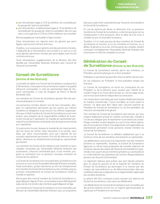 Informations
                                                                                                                            complémentaires



                   une rémunération égale à 1,5 % du bénéfice net consolidé part         faite pour juste motif conjointement par l’Associé commandité et
                   du groupe de l’exercice précédent,                                    le Conseil de Surveillance.
                   une rémunération complémentaire égale à 1 % du bénéfice net           En cas de vacance par décès ou démission d’un ou plusieurs
                   consolidé part du groupe de l’exercice précédent, dès lors que        membres du Conseil de Surveillance, ce dernier peut pourvoir au
                   celui-ci est supérieur à 1,5 % du chiffre d’affaires net consolidé.   remplacement à titre provisoire, dans le délai de trois mois à
                 Elle est payable par mensualités d’égal montant.                        compter du jour où se produit la vacance.
                 Cette rémunération est répartie entre les gérants par parts             Toutefois, s’il ne reste pas plus de deux membres du Conseil de
                 égales, sauf accord contraire entre eux.                                Surveillance en fonction, le ou les membres en fonction, ou, à
                 Toutefois, si un ou plusieurs gérants sont des personnes morales,       défaut, le gérant ou le ou les commissaires aux comptes, doivent
                 l’intégralité de la rémunération sera versée à ce seul ou à ces         convoquer immédiatement l’Assemblée Générale Ordinaire des
                 seuls gérants personnes morales par parts égales sauf accord            actionnaires à l’effet de compléter le conseil.
                 contraire entre eux.
                 Toute rémunération supplémentaire de la Gérance doit être
                 décidée par l’Assemblée Générale Ordinaire avec l’accord de             Délibération du Conseil
                 l’Associé commandité.                                                   de Surveillance (Article 19 des Statuts)
                                                                                         Le Conseil de Surveillance nomme, parmi ses membres, un

                 Conseil de Surveillance                                                 Président, personne physique et un Vice-président.
                                                                                         Il désigne un secrétaire qui peut être choisi en dehors de son sein.
                 (Article 18 des Statuts)                                                En cas d’absence du Président, le Vice-président remplit ses
                 La Société est dotée d’un Conseil de Surveillance composé de 3          fonctions.
                 à 18 membres, choisis parmi les actionnaires n’ayant ni la qualité      Le Conseil de Surveillance se réunit sur convocation de son
                 d’Associé commandité, ni celle de représentant légal de l’As-           Président ou de la Gérance aussi souvent que l’intérêt de la
                 socié commandité, ni celle de dirigeant de Pierre et Benoît             société l’exige et au moins deux fois par an, soit au siège social,
                 Bonduelle SAS.                                                          soit en tout autre endroit indiqué dans la convocation.
                 Les membres du Conseil de Surveillance peuvent être des per-            Les convocations sont faites par tous moyens établissant preuve
                 sonnes physiques ou morales.                                            en matière commerciale, 7 jours ouvrables au moins avant la
                 Les personnes morales doivent, lors de leur nomination, dési-           réunion. Ce délai peut être réduit avec l’accord unanime du
                 gner un représentant permanent qui est soumis aux mêmes                 Président du Conseil de Surveillance ou du Vice-président, de
                 conditions et obligations et qui encourt les mêmes responsabi-          l’Associé commandité et du gérant.
                 lités que s’il était membre du Conseil de Surveillance en son nom       Tout membre du Conseil de Surveillance peut donner, par tous
                 propre, sans préjudice de la responsabilité solidaire de la per-        moyens établissant preuve en matière commerciale, mandat à
                 sonne morale qu’il représente. Ce mandat de représentant per-           l’un de ses collègues pour le représenter à une séance du conseil.
                 manent lui est donné pour la durée de celui de la personne morale       Chaque membre ne peut disposer au cours d’une même séance,
                 qu’il représente.                                                       que d’une seule procuration. Ces dispositions sont applicables au
                 Si la personne morale révoque le mandat de son représentant,            représentant permanent d’une personne morale membre du
                 elle est tenue de notifier cette révocation à la société, sans          Conseil de Surveillance.
                 délai, par lettre recommandée, ainsi que l’identité de son              Le Conseil de Surveillance ne délibère valablement que si la
                 nouveau représentant permanent. Il en est de même en cas de             moitié au moins de ses membres sont présents ou représentés.
                 décès, démission ou empêchement prolongé du représentant
                                                                                         Les délibérations sont prises à la majorité des voix des membres
                 permanent.
                                                                                         présents ou représentés. Toutefois, le Conseil de Surveillance
                 Les membres du Conseil de Surveillance sont nommés ou leurs             approuve ou refuse toute proposition de nouvelle rédaction de
                 mandats renouvelés par l’Assemblée Générale Ordinaire des               certaines clauses des statuts de l’Associé commandité à la majo-
                 actionnaires. L’Associé commandité peut, à tout moment, pro-            rité des trois-quarts de ses membres présents ou représentés et
                 poser la nomination d’un ou plusieurs nouveaux membres du               ce, conformément aux stipulations de l’article « Responsabilité et
                 Conseil de Surveillance.                                                pouvoirs de l’Associé Commandité ».
                 Le Conseil de Surveillance est renouvelé dans sa totalité tous les      Le règlement intérieur peut prévoir que sont réputés présents
                 trois ans au cours d’une Assemblée Générale Ordinaire annuelle.         pour le calcul du quorum et de la majorité les membres du
                 Toute nomination, qu’elle intervienne au titre du remplacement          Conseil de Surveillance qui participent à la réunion par des
                 d’un membre du Conseil de Surveillance ou non, est faite jusqu’au       moyens de visioconférence ou de télécommunication dans les
                 prochain renouvellement du Conseil de Surveillance relatif au           conditions fixées par la législation et la réglementation applicable
                 mandat en question.                                                     aux sociétés anonymes.
                 Nul ne peut être nommé membre du Conseil de Surveillance si,            Le gérant doit être convoqué et peut assister aux séances du
                 ayant dépassé l’âge de 75 ans, sa nomination a pour effet de porter     Conseil de Surveillance, mais sans voix délibérative.
                 à plus du tiers le nombre des membres ayant dépassé cet âge.            Les délibérations du Conseil de Surveillance sont constatées par
                 Les membres du Conseil de Surveillance ne sont révocables par           des procès-verbaux inscrits sur un registre spécial paraphé, et
                 décision de l’Assemblée Générale Ordinaire que sur proposition          signés par le Président et le secrétaire.


                                                                                                               RAPPORT FINANCIER 2008/2009   BONDUELLE          107

1358_Bonduelle RF09_int_fr.indd 107                                                                                                                             28/10/09 13:54
 