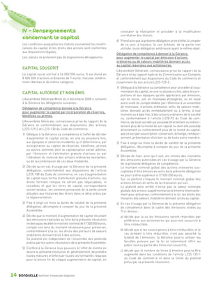 IV - Renseignements                                                  constater la réalisation et procéder à la modification

                 concernant le capital                                                corrélative des statuts.
                                                                                   6) Prend acte que la présente délégation prive d’effet, à compter
                 Les conditions auxquelles les statuts soumettent les modifi-         de ce jour, à hauteur, le cas échéant, de la partie non
                 cations du capital et les droits des actions sont conformes          utilisée, toute délégation antérieure ayant le même objet.
                 aux dispositions légales.
                                                                                   Délégation de compétence à donner à la Gérance
                 Les statuts ne prévoient pas de dispositions dérogatoires.        pour augmenter le capital par émission d’actions
                                                                                   ordinaires ou de valeurs mobilières donnant accès
                                                                                   au capital réservées aux actionnaires.
                 CAPITAL SOUSCRIT
                                                                                   L’Assemblée Générale, connaissance prise du rapport de la
                 Le capital social est fixé à 56 000 000 euros. Il est divisé en   Gérance et du rapport spécial du Commissaire aux Comptes
                 8 000 000 d’actions ordinaires de 7 euros chacune, entière-       et conformément aux dispositions du Code de commerce et
                 ment libérées et de même catégorie.                               notamment de son article L225-129-2 :
                                                                                   1) Délègue à la Gérance sa compétence pour procéder à l’aug-
                                                                                      mentation du capital, en une ou plusieurs fois, dans les pro-
                 CAPITAL AUTORISÉ ET NON ÉMIS
                                                                                      portions et aux époques qu’elle appréciera par émission,
                 L’Assemblée Générale Mixte du 4 décembre 2008 a consenti             soit en euros, soit en monnaies étrangères, ou en toute
                 à la Gérance les délégations suivantes :                             autre unité de compte établie par référence à un ensemble
                 Délégation de compétence donnée à la Gérance                         de monnaies, d’actions ordinaires et/ou de valeurs mobi-
                 pour augmenter le capital par incorporation de réserves,             lières donnant accès immédiatement ou à terme, à tout
                 bénéfices ou primes.                                                 moment ou à date fixe, à des actions ordinaires de la société
                                                                                      ou, conformément à l’article L228-93 du Code de com-
                 L’Assemblée Générale, connaissance prise du rapport de la            merce, de toute société qui possède directement ou indirec-
                 Gérance et conformément aux dispositions des articles                tement plus de la moitié de son capital ou dont elle possède
                 L225-129-2 et L225-130 du Code de commerce :                         directement ou indirectement plus de la moitié du capital,
                 1) Délègue à la Gérance sa compétence à l’effet de décider           que ce soit par souscription, conversion, échange, rembour-
                    d’augmenter le capital social, en une ou plusieurs fois,          sement, présentation d’un bon ou de toute autre manière.
                    aux époques et selon les modalités qu’il déterminera, par      2) Fixe à vingt-six mois la durée de validité de la présente
                    incorporation au capital de réserves, bénéfices, primes           délégation, décomptée à compter du jour de la présente
                    ou autres sommes dont la capitalisation serait admise,            Assemblée.
                    par l’émission et l’attribution gratuite d’actions ou par
                    l’élévation du nominal des actions ordinaires existantes,      3) Décide de fixer, ainsi qu’il suit, les limites des montants
                    ou de la combinaison de ces deux modalités.                       des émissions autorisées en cas d’usage par la Gérance
                                                                                      de la présente délégation de compétence :
                 2) Décide qu’en cas d’usage par la Gérance de la présente            Le montant nominal global des actions ordinaires sus-
                    délégation, conformément aux dispositions de l’article            ceptibles d’être émises en vertu de la présente délégation
                    L225-130 du Code de commerce, en cas d’augmentation               ne pourra être supérieur à 17 500 000 euros.
                    de capital sous forme d’attribution gratuite d’actions, les       Sur ce plafond s’impute le montant nominal global des
                    droits formant rompus ne seront pas négociables, ni               actions émises en vertu de la résolution qui suit.
                    cessibles et que les titres de capital correspondants             Le plafond ainsi arrêté n’inclut pas la valeur nominale
                    seront vendus ; les sommes provenant de la vente seront           globale des actions supplémentaires à émettre éventuelle-
                    allouées aux titulaires des droits dans le délai prévu par        ment pour préserver, conformément à la loi, les droits des
                    la réglementation.                                                titulaires des valeurs mobilières donnant accès au capital.
                 3) Fixe à vingt-six mois la durée de validité de la présente      4) En cas d’usage par la Gérance de la présente délégation
                    délégation, décomptée à compter du jour de la présente            de compétence dans le cadre des émissions visées au
                    Assemblée.                                                        1) ci-dessus :
                 4) Décide que le montant d’augmentation de capital résultant         a) décide que la ou les émissions seront réservées par
                    des émissions réalisées au titre de la présente résolution           préférence aux actionnaires qui pourront souscrire à
                    ne devra pas excéder le montant nominal de 17 500 000 euros,         titre irréductible,
                    compte non tenu du montant nécessaire pour préserver,
                    conformément à la loi, les droits des porteurs de valeurs         b) décide que si les souscriptions à titre irréductible, et le
                    mobilières donnant droit à des actions.                              cas échéant à titre réductible, n’ont pas absorbé la
                    Ce plafond est indépendant de l’ensemble des plafonds                totalité de l’émission, la Gérance pourra utiliser les
                    prévus par les autres résolutions de la présente Assemblée.          facultés prévues par la loi et notamment offrir au
                                                                                         public tout ou partie des titres non souscrits,
                 5) Confère à la Gérance tous pouvoirs à l’effet de mettre en
                    œuvre la présente résolution et, généralement, de prendre         c) décide que le nombre de titres à émettre pourra être
                    toutes mesures et effectuer toutes les formalités requises           augmenté dans les conditions de l’article L225-135-1
                    pour la bonne fin de chaque augmentation de capital, en              du Code de commerce et dans la limite du plafond
                                                                                         prévu par la présente résolution.



      14      BONDUELLE RAPPORT FINANCIER 2008/2009


1358_Bonduelle RF09_int_fr.indd 14                                                                                                                     28/10/09 13:52
 