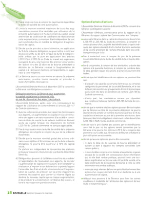 3) Fixe à vingt-six mois à compter de la présente Assemblée        Option d’achats d’actions
                    la durée de validité de cette autorisation.
                                                                                    L’Assemblée Générale Mixte du 6 décembre 2007 a consenti à la
                 4) Limite le montant nominal maximum de la ou des aug-             Gérance la délégation suivante :
                    mentations pouvant être réalisées par utilisation de la
                                                                                    L’Assemblée Générale, connaissance prise du rapport de la
                    présente autorisation à 3 % du montant du capital social
                                                                                    Gérance, du rapport spécial des Commissaires aux Comptes :
                    atteint lors de la décision de la Gérance de réalisation de
                    cette augmentation, ce montant étant indépendant de tout         autorise la Gérance dans le cadre des dispositions des articles
                    autre plafond prévu en matière de délégation d’augmen-           L225-177 à L225-185 du Code de commerce, à consentir en
                    tation de capital.                                               une ou plusieurs fois, au profit des bénéficiaires ci-après indi-
                                                                                     qués, des options donnant droit à l’achat d’actions existantes
                 5) Décide que le prix des actions à émettre, en application
                                                                                     de la société provenant de rachats effectués dans les condi-
                    du 1) de la présente délégation, ne pourra être ni inférieur
                                                                                     tions prévues par la loi ;
                    de plus de 20 %, ou de 30 % lorsque la durée d’indisponi-
                    bilité prévue par le plan en application des articles            fixe à trente-huit mois à compter du jour de la présente
                    L3332-25 et L3332-26 du Code du travail est supérieure           Assemblée Générale la durée de validité de la présente délé-
                    ou égale à dix ans, à la moyenne des premiers cours cotés        gation ;
                    de l’action lors des 20 séances de bourse précédant la           fixe à cinq années, à compter de leur attribution, la durée des
                    décision de la Gérance relative à l’augmentation de              options et à quarante-huit mois, à compter de la même date,
                    capital et à l’émission d’actions correspondante, ni supé-       le délai pendant lequel les options d’achat ne pourront être
                    rieur à cette moyenne.                                           levées ;
                 6) La Gérance pourra ou non mettre en œuvre la présente             décide que les bénéficiaires de ces options ne pourront être
                    autorisation, prendre toutes mesures et procéder à               que :
                    toutes formalités nécessaires.
                                                                                     – d’une part, les salariés ou certains d’entre eux, ou certaines
                 L’Assemblée Générale Mixte du 6 décembre 2007 a consenti à            catégories du personnel, de la société Bonduelle, et le cas
                 la Gérance les délégations suivantes :                                échéant, des sociétés ou groupements d’intérêt économique
                                                                                       qui lui sont liés dans les conditions de l’article L225-180 du
                 Délégation donnée à la Gérance pour augmenter                         Code de commerce,
                 le capital social dans la limite de 10 %
                 en vue de rémunérer des apports en nature.                          – d’autre part, les mandataires sociaux qui répondent
                                                                                       aux conditions fixées par l’article L225-185 du Code de com-
                 L’Assemblée Générale, après avoir pris connaissance du                merce ;
                 rapport de la Gérance et conformément à l’article L225-147
                 du Code de commerce :                                               décide que le nombre total des options pouvant être octroyées
                                                                                     par la Gérance au titre de la présente délégation ne pourra
                 1) Autorise la Gérance à procéder, sur rapport du Commissaire       donner droit à acheter un nombre d’actions supérieur à 3 % du
                    aux Apports, à l’augmentation du capital en vue de rému-         capital social existant au jour de la première attribution, dans
                    nérer des apports en nature consentis à la société et consti-    le respect des limites légales et notamment celles des articles
                    tués de titres de capital ou de valeurs mobilières donnant       L225-182 et R225-143 du Code de commerce ;
                    accès au capital lorsque les dispositions de l’article
                    L225-148 du Code de commerce ne sont pas applicables.            décide que le prix d’achat des actions par les bénéficiaires
                                                                                     sera fixé le jour où les options seront consenties par la
                 2) Fixe à vingt-quatre mois la durée de validité de la présente     Gérance et ne pourra être inférieur à 95 % de la moyenne des
                    délégation, décomptée à compter du jour de la présente           premiers cours cotés aux 20 séances de Bourse précédant le
                    Assemblée.                                                       jour où l’option sera consentie ;
                 3) Décide que le montant nominal global des actions ordi-           décide qu’aucune option ne pourra être consentie :
                    naires susceptibles d’être émises en vertu de la présente
                    délégation ne pourra être supérieur à 10 % du capital            – ni dans le délai de dix séances de bourse précédant et
                    social.                                                            suivant la date à laquelle les comptes consolidés sont
                    Ce plafond est indépendant de l’ensemble des plafonds              rendus publics,
                    prévus par les autres résolutions de la présente Assemblée       – ni dans le délai compris entre la date à laquelle les organes
                    Générale.                                                          sociaux de la société ont connaissance d’une information
                 4) Délègue tous pouvoirs à la Gérance aux fins de procéder            qui, si elle était rendue publique, pourrait avoir une inci-
                    à l’approbation de l’évaluation des apports, de décider            dence significative sur le cours des titres de la société, et la
                    l’augmentation de capital en résultant, d’en constater la          date postérieure de dix séances de bourse à celle où cette
                    réalisation, d’imputer le cas échéant sur la prime d’apport        information est rendue publique,
                    l’ensemble des frais et droits occasionnés par l’augmen-         – moins de vingt séances de bourse après le détachement des
                    tation de capital, de prélever sur la prime d’apport les           actions d’un coupon donnant droit à un dividende ou à une
                    sommes nécessaires pour porter la réserve légale au                augmentation de capital ;
                    dixième du nouveau capital après chaque augmentation,
                                                                                     délègue tous pouvoirs à la Gérance pour fixer les autres
                    et de procéder à la modification corrélative des statuts, et
                                                                                     conditions et modalités de l’attribution des options et de leur
                    faire le nécessaire en pareille matière.
                                                                                     levée et notamment pour :



      16      BONDUELLE RAPPORT FINANCIER 2008/2009


1358_Bonduelle RF09_int_fr.indd 16                                                                                                                        28/10/09 13:52
 