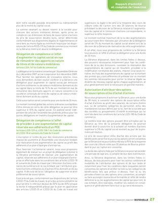 Rapport d’activité
                                                                                                                et comptes de l’exercice



                 dont notre société possède directement ou indirectement            supérieure ou égale à dix ans) à la moyenne des cours de
                 plus de la moitié du capital social.                               clôture cotés de l’action lors des 20 séances de bourse
                 La somme revenant ou devant revenir à la société pour              précédant la décision de la Gérance relative à l’augmenta-
                 chacune des actions ordinaires émises, après prise en              tion de capital et à l’émission d’actions correspondante, ni
                 compte en cas d’émission de bons de souscription d’actions         supérieur à cette moyenne.
                 du prix de souscription desdits bons, serait déterminée            Le montant nominal maximum de la ou des augmentations
                 conformément aux dispositions légales et réglementaires et         qui pourraient être réalisées par utilisation de la délégation
                 sera donc au moins égale au minimum requis par les dispo-          serait de 3 % du montant du capital social atteint lors de la
                 sitions de l’article R225-119 du Code de commerce au moment        décision de la Gérance de réalisation de cette augmentation.
                 où la Gérance mettra en œuvre la délégation.                       À cet effet, nous vous proposons de conférer à la Gérance
                                                                                    tous pouvoirs à l’effet d’utiliser la délégation pour une durée
                 Délégation de compétence à l’effet
                                                                                    de 26 mois.
                 d’augmenter le capital social en vue
                                                                                    La Gérance disposerait, dans les limites fixées ci-dessus,
                 de rémunérer des apports en nature                                 des pouvoirs nécessaires notamment pour fixer les condi-
                 de titres et de valeurs mobilières                                 tions de la ou des émissions, constater la réalisation des
                 (article L225-147 du Code de commerce)                             augmentations de capital qui en résultent, procéder à la
                 La délégation en la matière consentie par l’Assemblée Générale     modification corrélative des statuts, imputer, à sa seule ini-
                 du 6 décembre 2007 arrive à expiration le 6 décembre 2009.         tiative, les frais des augmentations de capital sur le montant
                 Pour faciliter les opérations de croissance externe, nous          des primes qui y sont afférentes et prélever sur ce montant
                 vous demandons de bien vouloir conférer à la Gérance une           les sommes nécessaires pour porter la réserve légale au
                 délégation pour augmenter le capital social par émission           dixième du nouveau capital après chaque augmentation, et
                 d’actions ordinaires ou de valeurs mobilières donnant accès        plus généralement faire le nécessaire en pareille matière.
                 au capital dans la limite de 10 % de son montant en vue de
                 rémunérer des éventuels apports en nature consentis à la           Autorisation d’attribuer des options
                 société et constitués de titres de capital ou de valeurs mobi-     de souscription et/ou d’achat d’actions
                 lières donnant accès au capital.                                   Nous vous proposons d’autoriser la Gérance, pour une durée
                 Cette autorisation serait consentie pour une durée de 26 mois.     de 38 mois, à consentir des options de souscription et/ou
                                                                                    d’achat d’actions au profit des salariés, de certains d’entre
                 Le montant nominal global des actions ordinaires susceptibles
                                                                                    eux, ou de certaines catégories du personnel, et/ou des
                 d’être émises en vertu de cette délégation ne pourrait être
                                                                                    mandataires sociaux définis par la loi, tant de la société que
                 supérieur à 10 % du capital social. Ce plafond serait indé-
                                                                                    des sociétés ou groupements d’intérêt économique qui lui
                 pendant de celui de l’ensemble des plafonds prévus pour les
                                                                                    sont liés dans les conditions de l’article L225-180 du Code de
                 autres délégations en matière d’augmentation de capital.
                                                                                    commerce.
                 Délégation de compétence à l’effet                                 Le nombre total des options pouvant être octroyées par la
                 de procéder à une augmentation de capital                          Gérance au titre de la présente délégation ne pourrait
                 réservée aux adhérents d’un PEE                                    donner droit à souscrire ou à acheter un nombre d’actions
                 (articles L225-129-6, L225-138-1 du Code de commerce               supérieur à 3 % du capital social existant au jour de la pre-
                 et L3332-18 et suivants du Code du travail)                        mière attribution.

                 L’inscription à l’ordre du jour des résolutions précédentes        Le prix de souscription et/ou d’achat des actions par les
                 impose de soumettre à l’Assemblée une résolution tendant           bénéficiaires serait fixé le jour où les options seront consenties
                 à la réalisation d’une augmentation de capital au profit des       par la Gérance et ne pourra être inférieur à 95 % de la moyenne
                 adhérents d’un plan d’épargne d’entreprise.                        des cours de clôture cotés aux 20 séances de Bourse précé-
                                                                                    dant le jour où l’option est consentie.
                 Pour favoriser l’actionnariat salarié, nous vous proposons
                 également de statuer sur un projet de délégation à donner à        La durée des options fixée par la Gérance ne pourrait excéder
                 la Gérance permettant de réaliser une augmentation de              une période de sept ans, à compter de leur date d’attribution.
                 capital, réservée aux adhérents d’un plan d’épargne d’entre-       Ainsi, la Gérance disposerait, dans les limites fixées ci-
                 prise et effectuée dans les conditions des articles L3332-18       dessus, de tous pouvoirs pour fixer les autres conditions et
                 et suivants du Code du travail par l’émission d’actions ordi-      modalités de l’attribution des options et de leur levée et
                 naires de numéraire et, le cas échéant, par l’attribution gra-     notamment pour fixer les conditions dans lesquelles seront
                 tuite d’actions ordinaires ou d’autres titres donnant accès au     consenties les options et arrêter la liste ou les catégories de
                 capital. Il découle de la loi l’obligation de supprimer le droit   bénéficiaires tels que prévus ci-dessus, fixer la ou les
                 préférentiel de souscription.                                      périodes d’exercice des options ainsi consenties, accomplir
                 Il est précisé que, conformément aux dispositions de l’article     ou faire accomplir tous actes et formalités à l’effet de rendre
                 L3332-19 du Code du travail, le prix des actions à émettre ne      définitive la ou les augmentations de capital qui pourront, le
                 pourrait être ni inférieur de plus de 20 % (ou de 30 % lorsque     cas échéant, être réalisées, modifier les statuts en consé-
                 la durée d’indisponibilité prévue par le plan en application       quence et généralement faire tout ce qui sera nécessaire.
                 des articles L3332-25 et L3332-26 du Code du travail est



                                                                                                            RAPPORT FINANCIER 2008/2009   BONDUELLE      27

1358_Bonduelle RF09_int_fr.indd 27                                                                                                                       28/10/09 13:53
 