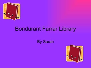 Bondurant Farrar Library By Sarah 