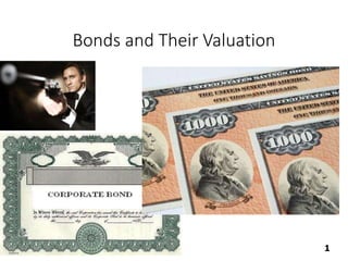 1
1
Bonds and Their Valuation
 