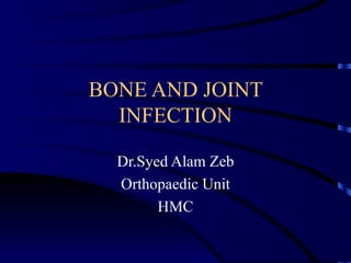 BONE AND JOINT INFECTION Dr.Syed Alam Zeb Orthopaedic Unit HMC 