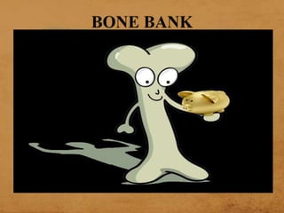 Bone bank presentation