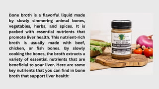 Bone Broth : A Nutrient-Packed Elixir for Liver Health.pptx