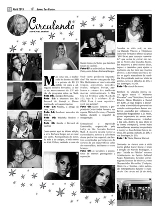 10   Abril 2013          Jornal Tipo Carioca

                                                                                                                                                03




                  com Katia Lancelotti                                                                  02




                                                                                                               Casados na vida real, os ato-
                                                                 01

                                                                                                               res Daniele Valente e Christiano
                                                                                                               Cochrane formam o elenco da peça
                                                                                                               “100 dicas para arranjar namora-
                                                                                                               do”, que acaba de entrar em car-
                            20

                                                                                                               taz no Teatro dos Grandes Atores.
                                                                        Banda Anjos da Noite, que também
                                                                                                               Em esquetes, a atriz mostra dicas,
                                                                        tocará no casório.
                                                                                                               toques e caminhos para ajudar o
                                                                        Foto 07: o anfitrião Luiz Fernando
                                                                                                               mulherio a se dar bem nas relações
                                                                        Pinto, entre Edna e Bárbara Borges.
                                                                                                               afetivas. Já Christiano dá vida a to-
                                                                                                               dos os papéis masculinos da comé-
                                               ais uma vez, a mulhe-    Você curte produtos importa-


                            19
                                 M             rada fez bonito no BBB
                                               e o prêmio de R$ 1,5
                                               milhão foi para a ad-
                                 vogada mineira Fernanda. A fes-
                                 ta de encerramento da 13ª edi-
                                                                        dos? Na recém-inaugurada loja
                                                                        Mix Multimarcas você encontra
                                                                        roupas, acessórios, calçados,
                                                                        óculos, relógios, bolsas, per-
                                                                        fumes e cremes das melhores
                                                                                                               dia. O espetáculo pode ser visto às
                                                                                                               quintas, sextas e sábados, às 21h, e
                                                                                                               aos domingos, às 20h.
                                                                                                               Foto 10: o casal de atores.

                                                                                                               Também no Grandes Atores, ou-
                                 ção do programa rolou na Nuth.         marcas internacionais. A Mix
                                                                                                               tra opção teatral é “Mulheres
                                 Foto 01: a campeã Fernanda;            fica na Avenida Gilka Machado
                                                                                                               Alteradas”, com Tânia Alves, Marisol
                                 Foto 02: o encontro dos DJ’s           123, loja B. O telefone: 3518-
                                                                                                               Ribeiro, Flavia Monteiro e Daniel
                                 Bernard de Castejá e Eliezer           0740. Essa é uma superdica,
                                                                                                               Del Sarto. A peça mapeia o discur-
                                 mandando ver nas carrapetas;           você vai adorar!
                                                                                                               so sobre a feminilidade presente no
                                 Foto 03: Natália, a amiga da           Foto 08: Elaine Tavares; o pro-
                                                                                                               mundo contemporâneo dessas mu-
                                 casa... rsrs;                          prietário Carlos André Ferreira; sua
                                                                                                               lheres, assoladas por cobranças e
                                 Foto 04: Bambam, vencedor do           esposa, Michele Ferreira; e Vanessa
                                                                                                               demandas desgastantes e, às vezes,
                                 BBB 1;                                 Santos, durante o coquetel de
                                                                                                               quase impossíveis de serem aten-
                            18

                                 Foto 05: Wilzinha Rosário e            inauguração.
                                                                                                               didas simultaneamente: trabalhar
                                 Maroca;
                                                                                                               o dia todo, dentro de casa idem (e
                                 Foto 06: Kamila e Bernard de           Sensacional      a      exposição      de forma exemplar!), serem mães
                                 Castejá.                               Esmeralda,    organizada      pela     maravilhosas, amantes insuperáveis
                                                                        Lafry, no São Conrado Fashion          e manter as boas formas física e es-
                                 Como contei aqui na última edição,     Mall. A mostra reuniu história,        tética. De quinta a sábado, às 20h, e
                                 a atriz Bárbara Borges vai se casar    curiosidades, mitos e a influência     aos domingos, às 21h.
                                 em junho. Acompanhada do noivo,        dessa pedra tão especial. As ilus-     Foto 11: Tânia, Flavia e Marisol.
                                 da mãe e de amigos, a bela esteve      tres convidadas participaram do
                                 no Café Etílico, curtindo o som da     sorteio de um maravilhoso colar
                                                                                                               Contando no elenco com a atriz
                                                                        de esmeraldas, brilhantes e ouro
                            17

                                                                                                               mirim global Carol Murai e texto
                                                                        branco.
                                                                                                               e direção de Mareliz Rodrigues, a
                                                                        Foto 09: as socialites e promo-
                                                                                                               peça “Salada de Fábulas” estreou
                                                                        toras de eventos prestigiando a
                                                                                                               recentemente no Centro Cultural
                                                                        exposição.
                                                                                                               Anglo Americano. Grandes perso-
                                                                 16

                                                                                                               nagens clássicos de histórias, como
                                                                                                               Chapeuzinho Vermelho, Pinóquio,
                                                                                                               Cinderela e Sininho, entre outros,
                                                                                                               são interpretados durante o espe-
                                                                                                        15

                                                                                                               táculo. Em cartaz até 28 de abril,


                                                                                                                                                14
 