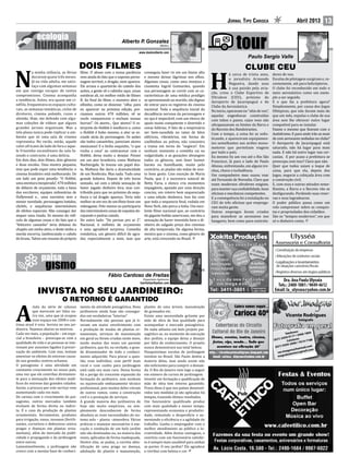 Jornal Tipo Carioca                              Abril 2013       13

                                                                      Alberto P Gonzalez
                                                                               .
                                                                                                  Médico

                                                                                 www.doutoralberto.com



                                           DOIS FILMES
           a minha infância, as férias     filme. O abuso com a nossa paciência       conseguiu fazer rir em um limiar alto
                                                                                                                                                     CLUBE CEU

N          duravam quase três meses.
           Já na vida adulta, me satis-
           faço com algumas semanas
em que consigo escapar de tantos
compromissos. Cinema acompanha
                                           vem ainda do fato que o suposto perso-
                                           nagem terrível, o dragão, nem aparece.
                                           Ele arrasa o quarteirão do castelo dos
                                           anões, a gente vê o rabinho aqui, umas
                                           sombras ali, no melhor estilo de filmes
                                                                                      e mesmo deixar lágrimas nos olhos.
                                                                                      Algumas cenas, como uma invejosa e
                                                                                      ciumenta Ingrid Guimarães, quando
                                                                                      sua personagem se corrói com as ca-
                                                                                      racterísticas de uma médica prodígio
                                                                                                                               H
                                                                                                                                           á cerca de trinta anos,
                                                                                                                                           o jornalista Armando
                                                                                                                                           Nogueira, dando asas
                                                                                                                                           à sua paixão pela avia-
                                                                                                                               ção, criou o Clube Esportivo de
                                                                                                                               Ultraleve (CEU), próximo do
                                                                                                                                                                        dores de voo.
                                                                                                                                                                        Escolas de pilotagem surgiram e, re-
                                                                                                                                                                        centemente, até para helicópteros.
                                                                                                                                                                        O clube foi reconhecido em todo o
                                                                                                                                                                        meio aeronáutico como um exem-
                                                                                                                                                                        plo a ser seguido.
a tendência. Antes, era quase um ci-       B. Ao final do filme, o monstro abre o     se apresentando ao marido, são dignas    Aeroporto de Jacarepaguá e do            E o que faz a prefeitura agora?
néfilo, frequentava os espaços cultu-      olhinho, como se dissesse: “olha: para     de entrar para os registros do cinema    Clube da Aeronáutica.                    Simplesmente, por causa dos Jogos
rais, as semanas temáticas, ciclos de      eu aparecer na próxima edição, pre-        nacional. Toda a sequência inicial da    No inicio, operavam no “sítio de voo”,   Olímpicos, que não duram mais do
diretores, cinema polonês, russo e         cisamos outros 470 milhões; vê se          decadência nervosa da personagem e       aquelas engenhocas construídas           que um mês, expulsa o clube de sua
alemão. Hoje, me defendo com algu-         vocês comparecem e encham nossas           no spa é impecável, com um elenco de     com tubos e panos, cujos voos não        área sem lhe oferecer outro lugar
mas coleções de vídeos que alguns          burras!”. Os atores... Que atores? O in-   apoio muito competente e divertido e     ultrapassavam os limites da Barra e      compatível para se instalar.
grandes jornais organizam. Mas a           terprete do Hobbit é medíocre e, como      cenas hilárias. O fato de a empresária   do Recreio dos Bandeirantes.             Fazem o mesmo que fizeram com o
tela plana nunca pode replicar o am-       o Hobbit é bobo mesmo, o ator se es-       ser bem-sucedida no ramo de falos        Com o tempo, a coisa foi se sofis-       Autódromo. E para onde irão as mais
biente que só uma sala de cinema           conde atrás do personagem. Os anões        elétricos, vibratórios, em forma de      ticando, e apareceram equipamen-         de cem aeronaves sediadas no clube?
representa. No verão, então, aquele        são todos canastrões, pareciam atores      coelhinhos ou polvos, não concentra      tos semelhantes aos aviões mono-         O Aeroporto de Jacarepaguá está
calor africano do lado de fora e aque-     mexicanos! E o bicho esquisito, “o que     a trama em torno do “negócio”. Em        motores que permitiam viagens            saturado, não há lugar para mais
le friozinho escandinavo da sala fa-       rouba a cena” ao contracenar com o         nenhum momento a comédia cai na          por todo o país.                         nada. E não há outro lugar nas cer-
zendo o contraste, é uma delícia.          Hobbit, deixa muito a desejar. Pensei      vulgaridade, e as gozações abrangem      Eu mesmo fiz um voo até o Rio São        canias. E por acaso a prefeitura se
Em dois dias, dois filmes, dois gêneros    em um ator brasileiro, como Matheus        todos os gêneros, sem fazer humor        Francisco, lá para o lado de Paulo       preocupa com isso? Claro que não.
e duas escolas. Uma mostra pequena,        Nachtergale. Se tivesse um papel des-      barato ou humilhante, muito pelo         Afonso, enfrentando, em alguns tre-      Quer que todos saiam a toque de
mas que pode expor uma tendência: o        te, Matheus lhe daria a dramaticidade      contrário, as piadas são todas de mui-   chos, chuva e turbulência.               caixa, para que ela, depois dos
cinema brasileiro está melhorando. De      de um Nosferatu. Mas nada. Tudo uma        to bom gosto. Com exceção de Maria       Um companheiro meu ousou voar            Jogos, negocie a cobiçada área com
um lado um peso pesado: “O Hobbit,         grande bobeira. Depois de três horas       Paula, que é a sucessora natural de      até Fernando de Noronha. Claro que       a construção civil.
uma aventura inesperada”, 470 milhões      sentado, saí com a nítida sensação de      Betty Faria, o elenco cria momentos      esses modernos ultraleves exigiam,       E, com essa e outras atitudes seme-
de dólares de orçamento, toda a fama       haver jogado dinheiro fora, mas con-       impagáveis, apoiado por uma direção      para manter sua confiabilidade, boas     lhantes, a Barra e o Recreio vão se
dos escritores, equipes milionárias de     tribuído para que no próximo da sequ-      concisa, um roteiro bem sequenciado      oficinas e mecânicos competentes.        desfigurando. Perdendo suas reser-
Hollywood e... uma narrativa sem a         ência o tal dragão apareça. Teria sido     e uma edição dinâmica. Isso faz com      E a consequência foi a instalação no     vas e seus logradouros.
menor novidade, personagens batidos,       melhor se em vez de um filme fosse um      que toda a sequencia final, rodada em    CEU de três oficinas que emprega-        O poder público passa como um
clichês, e sequências intermináveis        videogame. Pelo menos eu participaria      Nova York, não perca a linha. Um exce-   ram muita gente.                         rolo compressor sobre as conquis-
de efeitos especiais. Não consegui dar     das intermináveis cenas de espadas de-     lente filme nacional que, ao contrário   Outros empregos foram criados            tas e propriedades dos cidadãos.
sequer uma risada. Só mesmo do ridí-       cepando e pedras caindo.                   do gigante bobão americano, me deu a     para manobrar as aeronaves nos           São os “tempos modernos”, em que
culo de algumas cenas e do fato que o      Do outro lado: “De pernas pro ar 2”.       sensação de haver investido bem o di-    hangares, bem como para controla-        só o dinheiro conta.
“feiticeiro castanho” teria debaixo do     Nacional, 6 milhões de orçamento           nheiro do salgado preço dos cinemas
chapéu um ninho ativo, e deste ninho a     e uma agradável surpresa. Comedia          de alta temporada. De alguma forma,
merda escorria, lambrecando o cabelo       romântica, um gênero difícil de agra-      mostra que o cinema, como gênero de
do bruxo. Talvez um resumo do próprio      dar, especialmente a mim, mas que          arte, está crescendo no Brasil.




                                                             Fábio Cardoso de Freitas
                                                                                      Engenheiro Agrônomo
                                                                                  fcarfreitas@yahoo.com


              INVISTA NO SEU JARDINEIRO:
                              O RETORNO É GARANTIDO
           inda da série de colunas        mento da atividade paisagística. Bons      plantio de uma árvore, manutenção


A
                                                                                                                                                                                  var.imagens
           que merecem ser lidas ou-       jardineiros ainda hoje são consegui-       de gramados etc.
           tra vez, uma que já ocupou      dos em verdadeiras “loterias”.             Existe uma necessidade gritante por
           esse espaço em 2008 e con-      Normalmente são pessoas que já ti-         mão de obra de boa qualidade para
                                                                                                                                                                                 Vicente Rodrigues
tinua atual é esta. Invista no seu jar-    veram um maior envolvimento com            acompanhar o mercado paisagístico.
                                                                                                                                                                                           fotógrafo

dineiro. Vejamos abaixo os motivos.        a produção de mudas de plantas or-         De nada adianta um belo projeto pai-
Cada vez mais, a população – em espe-      namentais, serviços de manutenção          sagístico se, no momento da execução
cial a brasileira – preocupa-se com a      em geral ou foram criadas neste meio,      dos jardins, a equipe deixa a desejar
                                                                                                                                                                                       nes:
                                                                                                                                                                                 Telefo 3406-1804

qualidade de vida e as pessoas se inte-    tendo muitas das vezes um parente          por falta de conhecimento. O projeto
                                                                                                                                                                                         /
                                                                                                                                                                               459 -0117 :
                                                                                                                                                                        (021) 2 Celulares

ressam por assuntos ligados à preser-      jardineiro, que foi, na verdade, o gran-   nunca demonstrará sua total beleza.
                                                                                                                                                                                                      88
                                                                                                                                                                                              614-71
                                                                                                                                                                                      000 / 7

vação do ambiente. Com isso, tentam        de disseminador de todo o conheci-         Pouquíssimas escolas de jardinagem
                                                                                                                                                                         (021) 9395-2
                                                                                                                                                                                                ail.com

amenizar os efeitos do estresse causa-     mento adquirido. Para piorar a ques-       existem no Brasil. São Paulo detém a
                                                                                                                                                                                       @hotm il.com
                                                                                                                                                                                 agens           a
                                                                                                                                                                           var.im lentes@gm

do nos grandes centros urbanos.            tão, esse indivíduo, com perfil mais       maioria delas, mas ainda assim não
                                                                                                                                                                                    s
                                                                                                                                                                           m agoda


O paisagismo é uma atividade em            rural e com cunho para jardinagem          são suficientes para cumprir a deman-
constante crescimento no nosso país,       está cada vez mais raro. Dessa forma       da. O Rio de Janeiro vem logo a seguir
uma vez que ele contribui diretamen-       há o perigo da crescente expansão da       em número de cursos de jardinagem.
te para a atenuação dos efeitos malé-      formação do jardineiro, sem nenhum         Investir em formação e qualificação de
ficos do estresse das grandes cidades.     ou equivocado embasamento técnico          mão de obra tem retorno garantido.
Assim, a procura por este serviço vem      profissional, pois muitos deles vieram     Prova disso é que nos países desenvol-
aumentando cada vez mais.                  de outros ramos, como a construção         vidos tais medidas já são aplicadas há
De carona com o crescimento do pai-        civil e a prestação de serviços.           tempos, trazendo ótimos resultados.
sagismo, outros mercados também            A grande maioria dos jardineiros de        Um funcionário qualificado produz
evoluem de forma direta ou indire-         hoje são muito empíricos, ou sim-          com mais qualidade e menor tempo,
ta. É o caso da produção de plantas        plesmente desconhecem de forma             representando economia e produtivi-
ornamentais, ferramentas, produtos         absoluta as reais necessidades do sis-     dade, reduzindo o desperdício e au-
para irrigação, vasos, insumos (fertili-   tema solo – planta –atmosfera. Várias      mentando a eficiência e a agilidade do
zantes, corretivos e defensivos contra     práticas e manejos necessários à exe-      trabalho. Ganha o empregador com o
pragas e doenças em plantas orna-          cução e condução de um belo jardim         melhor atendimento ao público e lu-
mentais), além do mercado da publi-        não são dominadas ou, na maioria das       cratividade. Além destas vantagens, o
cidade e propaganda e da jardinagem        vezes, aplicadas de forma inadequada.      convívio com um funcionário satisfei-
entre outros.                              Dentre elas, as podas, a correta iden-     to é sempre mais saudável para ambas
Lamentavelmente, a jardinagem não          tificação de uma praga ou doença,          as partes. O seu jardim? Ele agradece
cresce com a mesma base de conheci-        adubação de plantio e manutenção,          e retribui com beleza e cor.
                                                                                                                                Av. Lúcio Costa, 16.580 - Tel.: 2490-1684 / 9987-6022
 