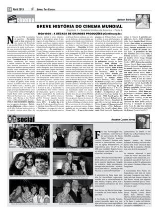 14      Abril 2013                                 Jornal Tipo Carioca


                                                                                                                                                                           Nelson Barboza


                                                   BREVE HISTÓRIA DO CINEMA MUNDIAL
                                                                        Capítulo 1 – Estados Unidos da América – Parte 8
                                                    1930/1939 – A DÉCADA DE GRANDES PRODUÇÕES (Continuação)
           o ano de 1938, ressaltamos              faroeste, mostra o tenso relaciona-          no (Claude Rains); exaltação aos valo-      uivantes, de William Wyler, foi elei-     (Edgar G. Ulmer); A patrulha per-


N          os seguintes: – Do mundo
           nada se leva, adaptação de
           um sucesso da Broadway,
é um peculiar filme de Frank Capra,
que procura, de modo bem-humora-
                                                   mento de heterogêneo grupo de pas-
                                                   sageiros de uma diligência e o contras-
                                                   te entre suas classes e valores sociais,
                                                   em viagem por um território hostil, in-
                                                   festado de índios apaches, que acabam
                                                                                                res da decência e da honestidade que
                                                                                                guarda certa relação com a história de
                                                                                                O galante mr. Deeds (1936), do mes-
                                                                                                mo diretor e com Gary Cooper como
                                                                                                protagonista; – Ninotchka, de Ernst
                                                                                                                                            to o filme do ano, pela Associação de
                                                                                                                                            Críticos de Nova York, grande feito, em
                                                                                                                                            um período de ótimas produções; tido
                                                                                                                                            como a melhor adaptação da obra-pri-
                                                                                                                                            ma de Emily Brontë (o maior romance
                                                                                                                                                                                      dida (John Ford); –1935: O delator
                                                                                                                                                                                      (John Ford), Capitão Blood (Michael
                                                                                                                                                                                      Curtiz); Duas almas se encontram
                                                                                                                                                                                      (Howard Hawks); –1936: Fúria (Fritz
                                                                                                                                                                                      Lang), Floresta petrificada (Archie
do, uma mistura de idealismo e sen-                por atacá-los; – ...E o vento levou, de      Lubitsch, comédia sofisticada, primei-      do Romantismo inglês), mostra a trá-      Mayo), A cidade do pecado (W.S.
timentalismo, mostrando a revolução                Victor Fleming; em quase quatro ho-          ra de Greta Garbo e que ficou famosa        gica e violenta história de amor passa-   Van Dyke), O prisioneiro da Ilha
que se processa na família de dois na-             ras de filme (222 minutos), a saga da        pela propaganda da MGM, na época,           da numa casa açoitada por ventos na       dos Tubarões (John Ford), Irene, a
morados que anunciam seu desejo de                 bela e decidida sulista Scarlett O’Hara,     que dizia: “Garbo ri”; é uma crítica        Inglaterra pré-Vitoriana.                 teimosa (Gregory La Cava); Lloyds
casar; ganhou os Oscar de filme e di-              por ocasião da Guerra Civil ameri-           espirituosa aos regimes totalitários;       Além desta seleção, outros bons           de Londres (Henry King); Sossega
retor; – Levada da breca, de Howard                cana. Uma epopeia romântica meti-            Garbo faz a fria agente russa que vai a     filmes da década foram: –1930:            leão (Our relations, curta de Laurel e
Hawks, considerada, por muitos,                    culosamente produzida por David O.           Paris em busca de três comissários de       Os galhofeiros (direção de Victor         Hardy); –1937: A dama das camélias
a melhor comédia dos anos 1930;                    Selznick, com trilha sonora memorá-          seu país, mas acaba se rendendo aos         Heerman), Anna Christie (dir.             (George Cukor), Nasce uma estrela
uma herdeira provocante e louca                    vel; ganhou os Oscar de filme, diretor,      encantos de matreiro conde playboy          Clarence Brown), Anjos do Inferno         (William Wellman), Uma dupla do ou-
(Katharine Hepburn em sua primeira                 roteiro, fotografia, atriz (Vivien Leigh),   (Melvin Douglas), que está atrás das        (dir. Howard Hughes), Alma do lodo        tro mundo (Norman V. McLeod), Um
atuação como comediante) tem um                    atriz coadjuvante (Hattie McDaniel),         joias de uma grã-duquesa (Ina Claire),      (Mervyn Le Roy), Marrocos (Josef
                                                                                                                                                                                      dia nas corridas (Sam Wood), Beco
leopardo de estimação, “Baby”; Cary                montagem e direção de arte; – O má-          também procuradas pelos três funcio-        Von Sternberg); –1931: O cam-
                                                                                                                                                                                      sem saída (William Wyler), Nada é
Grant é o confuso e distraído zoólogo;             gico de Oz, de Victor Fleming, fantás-       nários soviéticos; esta obra foi refil-     peão (King Vidor), Drácula (Tod
                                                                                                                                                                                      sagrado (William A. Wellman); Dois
caos total e ação intensa; – As aventu-            tica e encantadora fantasia musical          mada como comédia musical em 1957,          Browning), A última hora (Lewis
                                                                                                                                                                                      caipiras ladinos (curta de Laurel e
ras de Robin Hood, de Michael Curtiz               com inesquecível trilha sonora e óti-        com o título de Meias de seda, último       Milestone), O inimigo público
                                                                                                                                                                                      Hardy); –1938: A ceia dos vetera-
e William Keighley, é um dos melho-                mos efeitos especiais; a história “além      filme de Rouben Mamoulian; – Atire a        (William Wellman); –1932: Vítimas
res filmes do gênero, numa versão                  do arco-íris” da menina que é levada         primeira pedra, de George Marshall,                                                   nos (John G. Blystone), Anjos de cara
                                                                                                                                            do divórcio (George Cukor), O médi-
clássica da famosa lenda dos livros                da casa dos tios por um ciclone para         faroeste satírico e divertido onde se       co e o monstro (Rouben Mamoulian),        suja (Michael Curtiz), A patrulha da
de sir Walter Scott; a história, por               a lendária Terra de Oz, onde encontra        misturam drama, música e comédia;           Monstros (Tod Browning), Os gê-           madrugada (Edmund Goulding),
todos conhecida, tem Errol Flynn no                o Homem de Lata, o Espantalho e o            xerife (James Stewart) pretende lim-        nios da pelota (Norman Z. McLeod),        Boêmio encantador (George Cukor),
papel principal, Basil Rathbone como               Leão Medroso; filme revelou o talento        par tumultuada cidade sem empre-            Terra de paixões (Victor Fleming),        Jezebel (William Wyler), Belinda
o maquiavélico xerife de Nottingham,               de Judy Garland e ganhou os Oscar de         gar violência e envolve-se com tur-                                                   (Jean Negulesco); –1939: Beau ges-
Claude Rains como o príncipe João,                 melhor canção (Over the rainbow) e           bulenta dona de um saloon (Marlene          ção (Howard Hawks); A múmia (Karl         te (William A. Wellman), Adeus, mr.
                                                                                                                                                                                      Chips (Sam Wood), Vitória amar-
                                                                                                                                            Scarface – A vergonha de uma na-

Olivia de Haviland como o amor de                  trilha sonora; “Um perfeito elenco na        Dietrich); – Gunga Din, de George           Freund); –1933: Voando para o Rio
Robin, Lady Marian, e Ian Hunter                   perfeita fantasia”, segundo Leonard          Stevens, grande clássico do cinema de       (Thornton Freeland), Belezas em re-       ga (Edmund Goulding), O cão dos
como o rei Ricardo Coração de Leão.                Maltin, em seu Movie and video guide,        aventura cômica, baseado em poema           vista (Lloyd Bacon), Cavadoras de         Baskervilles (Sidney Lanfield), O
                                                   edição 2001; – A mulher faz o ho-            de Rudyard Kipling; na Índia do século      ouro (Mervin Le Roy), Santa não sou       corcunda de Notre Dame (William
teve os seguintes destaques: – No tem-             mem, de Frank Capra; político honesto        XIX, as aventuras de três soldados in-      (Wesley Ruggles), O homem invisível       Dieterle), A mocidade de Lincoln
1939, O ANO DE OURO DA DÉCADA,

po das diligências, o clássico impecá-             e idealista (James Stewart) é enviado        gleses que enfrentam nativos hindus,        (James Whale); –1934: Mulheres e          (John Ford), Ao rufar dos tambores
vel de John Ford que inspirou e serviu             a Washington e consegue derrotar um          ajudados por um carregador de água          música (Ray Enright), Alegre divor-       (John Ford) e Intermezzo, uma histó-
de modelo a muitos outros filmes de                corrupto membro do Senado america-           (Gunga Din); – O morro dos ventos           ciada (Mark Sandrich); O gato preto       ria de amor (Gregory Ratoff).




                                                                                                                                                                   Rosane Castro Neves



                                                                                                                                                    oi uma homenagem ma-              quintas-feiras, às 20h30. A Tex


                                                                                                                                            F       ravilhosa a comemoração
                                                                                                                                                    do aniversário de Maria
                                                                                                                                                    Luiza Silveira, querida
                                                                                                                                            Luizita, 100 anos!!!! A missa, toda
                                                                                                                                            cantada e emocionante, aconte-
                                                                                                                                                                                      Studio fica na Rua Venâncio Flores
                                                                                                                                                                                      301/301, no Leblon.

                                                                                                                                                                                      Neymar, maitre do Porcão
                                                                                                                                                                                      Gourmet, do Jockey, está com tudo!
                                                                                                                                            ceu na Igreja Presbiteriana de            Levou nota 10 da coluna do Tipo
                                                                                                                                            Copacabana, que, em 2013, faz             Carioca! Ele é excelente, o Porcão
                                                                                                                                            100 anos também! Depois, houve            tem sorte de tê-lo na equipe!!!
                                                                                                                                            um almoço caprichado, com toda
                         Os 100 anos de Luizita.                                Mauro Peczek, com sua equipe na Comunidade Bom Pastor.


                                                                                                                                            a família e os amigos.                    As enidetes adoraram a peça
                                                                                                                                                                                      “Conto de Verão”! Em curta tem-
                                                                                                                                            Luizita é dona de uma voz inconfun-       porada no Teatro Glaucio Gil, o es-
                                                                                                                                            dível, canta com um volume de voz         petáculo é imperdível. Você vai rir
                                                                                                                                            muito superior àquela que é exigida       do começo ao fim! Os adolescentes
                                                                                                                                            de ordinário. Anda normalmente,           irão adorar! Parabéns, Felipe e Ana
                                                                                                                                            enxerga tudo sem óculos – usa ócu-        Sang Simas!
                                                                                                                                            los só para leitura –, parece que tem
                                                                                                                                            75 anos, no máximo!! Parabéns!!!      A Comunidade Bom Pastor, em
                                                                                                                                                                                  Copacabana, está indo de vento
                                                                                                                                            O aniversário de Elena Sauer tam- em popa. Inaugurou sua rádio e
                                                                                                                                            bém foi maravilhoso, supercome- todo mês tem almoço chique, by
                                                                                                                                            morado, pois as aniversariantes do chef Mauro Peczek, com ingresso
   Meus queridos: Flávia, Maria Carolina e Alfredinho de Castro Neves.           Em pé, a nossa fotógrafa e bailarina Angela Paule, com a


                                                                                                                                            mês, Marisa, Virginia, Sylvia, Pat e baratinho revertido para a comu-
                                                                                  bela Rafaella Renha Braga, Rô e Marcia Albuquerque.



                                                                                                                                            Cris também participaram da farra nidade! Fernanda Pedrosa Peczek
                                                                                                                                            sensacional!                          à frente de tudo!

                                                                                                                                            Aula de jazz de Márcia Barros ago- Aniversariantes de abril: Mirtes
                                                                                                                                            ra também na Sauer Danças. Ponto Seixas, Tequila Lorena, Maria
                                                                                                                                            para elas!                           Paula, Laís, Thereza Sauer,
                                                                                                                                                                                 Charuto, Andrea Vieira, Heleninha,
                                                                                                                                            A Tex Studio, de Priscilla Teixeira, Fernanda Vidal, Luiz Brasil, Deinha
                                                                                                                                            sempre inovando, agora tem tam- e Pat Sauer. A todos, mil felicida-
                                                                                                                                            bém aula de jazz com a super-Márcia des, muita saúde e muito amor no
                                                                                                                                            Albuquerque. Horário: às terças e coração!!!! PARABÉNS!!!
     Marcia Barros, Rô, a aniversariante Léa e a querida Ana Paula.                  Marisa, Carlos e Ana, animados e superqueridos!
 