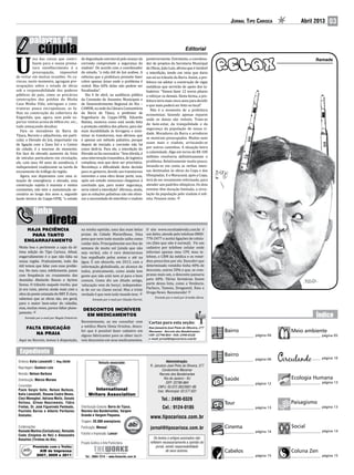 Jornal Tipo Carioca        Abril 2013   03


                                                                                                                              Editorial
           ma das coisas que contri-            de degradação estrutural pelo avanço da            posteriormente. Entretanto, o coordena-


U          buem para o nosso prema-             corrosão compromete a segurança do                 dor de projetos da Secretaria Municipal
                                                                                                                                                                                   Ramade
           turo envelhecimento é a              viaduto”. De acordo com o coordenador              de Obras, João Luiz, afirma que é inviável
           preocupação, impossível              do estudo, “a vida útil do Joá acabou. A           a interdição, tendo em vista que daria
de evitar em muitas ocasiões. Os ca-            reforma que a prefeitura promete fazer             um nó no trânsito da Barra. Assim, a pre-
riocas, neste momento, agregam pre-             cobre apenas áreas onde o problema é               feitura vai adotar a construção de vigas
ocupações sobre o estado de obras               visível. Mas 60% delas não podem ser               metálicas que servirão de apoio dos ta-
sob a responsabilidade dos poderes              fiscalizadas”.                                     buleiros: “Vamos fazer 12 novos pilares
públicos do país, como as precárias                Dia 4 de abril, na audiência pública            e reforçar os demais. Desta forma, a pre-
construções dos prédios do Minha                da Comissão de Assuntos Municipais e               feitura teria mais cinco anos para decidir
Casa Minha Vida, entregues a cons-              de Desenvolvimento Regional do Rio –               o que mais poderá ser feito no local”.
trutoras pouco escrupulosas; as fa-             CAMDR, na sede da Câmara Comunitária                  Não é o momento de a prefeitura
lhas na construção da cobertura do              da Barra da Tijuca, o professor de                 economizar, fazendo apenas reparos
Engenhão, que, agora, nem pode su-              Engenharia da Coppe-UFRJ, Eduardo
                                                                                                   onde os danos são visíveis. Trata-se
portar ventos acima de 60km etc. etc.,          Batista, mostrou como está sendo feita
                                                                                                   do bem-estar, da tranquilidade e da
tudo ameaçando desabar.                         a proteção catódica dos pilares, para dar
                                                                                                   segurança da população de nossa ci-
   Para os moradores da Barra da                mais durabilidade às ferragens e mini-
                                                                                                   dade. Moradores da Barra e arredores
Tijuca, Recreio e adjacências, em parti-        mizar os transtornos, mas afirmou que
                                                                                                   se mostram preocupados. Muitos nem
cular, o Elevado do Joá, importante via         é apenas um método paliativo, porque
de ligação com a Zona Sul e o Centro            depois de iniciada a corrosão não há               usam mais o viaduto, arriscando-se
da cidade, é a neurose do momento.              como detê-la. Para ele, a interdição do            por outros caminhos. A situação beira
Em face do elevado aumento da frota             Elevado se faz necessária: “Sem dúvida, é          a calamidade. Algo em torno de R$ 100
de veículos particulares em circulação,         uma intervenção traumática, de logística           milhões resolveria definitivamente o
ele, com seus 40 anos de existência, é          complexa, mas que deve ser prioritária.            problema. Relativamente muito pouco,
indispensável coadjuvante na tarefa de          Reconheço a dificuldade desta decisão              levando-se em conta as verbas imen-
escoamento do tráfego da região.                para os gestores, devido aos transtornos           sas destinadas às obras da Copa e das
   Agora, nos deparamos com uma si-             inerentes a uma obra desse porte, mas,             Olimpíadas. E o Maracanã, após a Copa,
tuação de emergência: o elevado, uma            após um estudo minucioso chegamos à                terá de ser novamente reformado, para
construção sujeita à maresia e ventos           conclusão que, para maior segurança,               atender aos padrões olímpicos. Os dois
constantes, não teve a manutenção ne-           seria viável a interdição”. Afirmou, ainda,        eventos têm duração limitada; a circu-
cessária ao longo dos anos e, segundo           que as soluções paliativas não vão elimi-          lação da população pelo viaduto é infi-
laudo técnico da Coppe-UFRJ, “o estado          nar a necessidade de interditar o viaduto          nita. Pensem nisto.




                                                na minha opinião, uma das mais belas               O site www.receitadevida.com.br é
                                                praias da Cidade Maravilhosa. Uma                  um deles, atende pelo telefone 0800-
      Haja paciência

                                                pena que nem todo mundo saiba como                 770-2477 e aceita ligações de celula-
       para tanto
                                                cuidar dela. Principalmente nos fins de            res (fato que não é normal). Fiz um
 Muito boa e pertinente a capa da úl-                                                              cadastro por telefone celular onde
     engarrafamento
                                                semana de muito sol (ainda que não
 tima edição do Tipo Carioca. Afinal,           seja verão), não é raro detectarmos                informei apenas meu CPF, meu te-
 engarrafamento é o que não falta na            lixo espalhado pelas areias e até na               lefone, o CRM da médica e os remé-
 nossa região. Praticamente, todo dia           água. É um absurdo, em 2013, com a                 dios prescritos por ela. Descobri que
 útil temos que lidar com esse proble-          informação globalizada, ao alcance de              determinado remédio tinha 40% de
 ma. No meu caso, infelizmente, passo           todos, praticamente, como ainda tem                desconto, outros 50% e que, se com-
 com frequência no cruzamento das               gente que não está nem aí para o bem               prasse mais um, o desconto passaria
 Avenidas Abelardo Bueno e Ayrton               comum. Como diz um ditado antigo,                  para 60%. Várias farmácias fazem
 Senna. O trânsito naquele trecho, que          ‘educação vem de berço’, independen-               parte dessa lista, como a Venâncio,
 já era ruim, piorou ainda mais com a           te de cor ou classe social. Mas a triste           Pacheco, Tamoio, Drogasmil, Raia e
 obra da ponte estaiada do BRT. É claro,                                                           Droga News. Recomendo!
                                                verdade é que nem todo mundo tem.
 sabemos que as obras são, em geral,
 para o maior bem-estar do cidadão,
                                                                                                        Enviado por e-mail por Arnaldo Abreu.
                                                         Enviado por e-mail por Cláudio Parrini.

 mas, muitas vezes, parece faltar plane-
 jamento.
                                                 Descontos incríveis

                                                Recentemente, ao me consultar com
                                                  em medicamentos
     Enviado por e-mail por Magda Palestrini.

                                                a médica Maria Sônia Orsolon, desco-
                                                                                                    Cartas para esta seção:
                                                bri que é possível fazer cadastro em
      Falta educação
                                                alguns fabricantes para se obter incrí-
                                                                                                    Rua Januário José Pinto de Oliveira, 277
                                                                                                    Maramar - Recreio dos Bandeirantes          Bairro                   Meio ambiente
 Aqui no Recreio, temos à disposição,           veis descontos em seus medicamentos.
         na praia                                                                                   CEP: 22790-864 - FAX: 2490-0328                          página 04                página 05
                                                                                                    e-mail: jornal@tipocarioca.com.br




                                                                                                                                                Bairro
                                                                                                                                                             página 06                página 10
 Diretora: Katia Lancelotti | Reg.26340                       Veículo associado:                                Administração:
                                                                                                     R. Januário José Pinto de Oliveira, 277
 Reportagem: Gustavo Loio
                                                                                                             Condomínio Maramar
 Revisão: Nelson Barboza                                                                                   Recreio dos Bandeirantes
 Distribuição: Márcio Moraes                                                                                  Rio de Janeiro - RJ               Saúde                    Ecologia Humana
                                                                                                                CEP: 22790-864                               página 12                página 13
 Colunistas:                                                                                              CNPJ: 03.072.362/0001-86
 Paulo Sergio Valle, Nelson Barboza,                     International                                    Insc. Municipal: 02.577.631
 Katia Lancelotti, Rosane Castro Neves,               Writers Association
 Cleci Meneghel, Adriana Mello, Donato                                                                       Tel.: 2490-0328
 Velloso, Gilvan Nascimento, Fábio                                                                                                              Tour                     Paisagismo
 Freitas, Dr. José Figueiredo Penteado,         Distribuição Gratuita: Barra da Tijuca,                      Cel.: 9124-0185                                 página 13                página 13
 Paulinho Barros e Alberto Peribanez            Recreio dos Bandeirantes, Vargem
 Gonzalez.                                      Grande e Vargem Pequena.
                                                                                                     www.tipocarioca.com.br
                                                Tiragem: 20.000 exemplares
 Colaborações:                                  Publicação: Mensal                                   jornal@tipocarioca.com.br                  Cinema                   Social
 Ramade Martins (Caricaturas), Reinaldo                                                                                                                      página 14                página 14
 Costa (Enigmas do Rei) e Alessandro            Fotolito e Impressão: Lance!
 Rosalino (Tirinhas do Ale).                                                                            Os textos e artigos assinados não
                                                Projeto Gráfico e Arte Publicitária:                 refletem necessariamente a opinião do
           Premiado com o Troféu                                                                          jornal, sendo responsabilidade
               AIB de Imprensa                                                                                    de seus autores.              Cabelos                  Coluna Zen
              2007, 2009 e 2011                                                                                                                              página 15                página 15
 