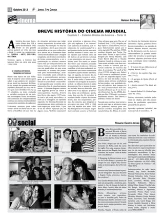 14

Outubro 2013

Jornal Tipo Carioca

Nelson Barboza

BREVE HISTÓRIA DO CINEMA MUNDIAL
história dos mais destacados filmes dos EUA a
partir da década de 1950,
devido ao seu grande
acervo, poderá ser vista em meu
e-book, à venda na amazon.com.
br: CINEMA - ARTE, CULTURA,
HISTÓRIA.

A

Veremos, agora, a história das
famosas fitas em série dos anos
1930/1950.
O CINEMA DIVIDIDO –
PRIMEIRO EPISÓDIO

Houve uma época em que tínhamos de esperar uma semana para
saber o que poderia ter acontecido ao herói (ou heroína) do filme:
foi no tempo dos grandes seriados
(também chamados de fitas em série) que eram divididos em 10, 12,
15 episódios, ou mais, contando
as variadas aventuras de um mesmo personagem. Eram, no mínimo,
cinco semanas de comparecimento
contínuo ao cinema (muito exibidor
passava dois episódios de cada vez).
Ficávamos ansiosos para saber
como o herói iria livrar-se das inúmeras armadilhas em que caía ou

de situações extremas que julgávamos impossíveis de serem solucionadas. Por exemplo: no final de
um episódio, o herói, que estava de
motocicleta, errou a curva da estrada e pairou no ar. Pensamos logo:
“Desta vez ele não escapa!”. Imagem
congelada, nós éramos convidados,
de forma sensacionalista, a ver a
continuação na próxima semana.
Claro está que comparecíamos em
massa. Como, a exemplo das histórias em quadrinhos em que eram
inspiradas, as tramas não primavam pela verossimilhança, acontece o inusitado: ainda sentado na
moto, o prevenidíssimo personagem abre um compartimento do
veículo e sai um lindo e maravilhoso paraquedas que o conduz são e
salvo até o chão. A coisa funcionava
assim... O Homem-Foguete andava
com foguetes presos às costas e
nunca queimou a traseira... O Zorro
(em Zorro rides again, 1937) estava com o pé preso nos trilhos e o
trem já ia esmagá-lo; no episódio
seguinte, ele dá uma chicotada no
mecanismo que altera a direção e o
trem segue por outra linha... E por
aí vai. Os efeitos especiais (ou, em
alguns casos, “defeitos especiais”)

Capítulo 1 – Estados Unidos da América – Parte 14
eram primários e algumas situações até ingênuas. E os cinemas?
Com cadeiras de madeira, sem estofamento. Ar condicionado? Só o
que passava pelas portas enormes,
abertas somente à noite; mas havia aqueles que tinham cerca de
20 metros de pé-direito (altura),
o que amenizava um pouco o ambiente; som? Era mono; os nomes
dos filmes que estavam passando
eram pintados à mão nos vidros ou
espelhos; o rolo que acabava de ser
exibido saía para outro cinema que
iria exibir aquele mesmo episódio,
logo em seguida, no mesmo dia; na
semana seguinte, ia para os subúrbios. E ainda tinha o “lanterninha”,
indivíduo encarregado de manter a
ordem e o silêncio dentro do salão
de projeção. Era o tempo do cinema lascado. Mas era divertido, pois
não havia TV na época e a telenovela ainda não arrebatava o povão,
como hoje em dia. Os seriados já
existiam desde a época do cinema
mudo, mas nos ocuparemos, apenas, dos sonoros, que atingiram o
seu ápice nos anos 1930 e 1940,
indo até meados dos anos 1950.
Há divergências em relação ao primeiro seriado sonoro: a Universal

Films afirmou que seria The ace of
Scotland Yard (1929), dirigido por
Ray Taylor e James Horne, mas alguns historiadores optam por A
caixa sagrada (The jade box, 1930),
também dirigido por Taylor. Por
outro lado, Tarzan, o tigre (1930),
dirigido por Henry MacRae, com
Frank Merril (Tarzan) e Natalie
Kingston (Jane), já utilizava o som.
Como eram seriados com duas versões, a muda e a sonora, que variavam conforme os recursos das
salas de projeção, The spell of the
circus (1930), dirigido por Robert
F. Hill, torna-se candidato à primazia, por ser, segundo alguns, o primeiro a ter som em toda a trama,
embora ainda sofresse a influência
da fase muda e com qualidade técnica até inferior. Mas (sempre há
um “mas”) historiadores bem embasados afirmam que A voz do trovão (Voice from the sky, 1930), dirigido por Ben F. Wilson é o primeiro
totalmente sonoro. Está aberta a
polêmica. Vamos em frente.

Belas, sempre: Lilian, Angela Paula e Monica.

Julia Vidal, com as tias Rô e Angela, o irmão
Tadeu e a mamãe Fernanda.

O galã Pedro de Albuquerque, com a colunista.

A querida doutora Claudia Medina, com a colunista Rosane.

Ricardo Hinrrichsen e Maria Adelia, casamento maravilhoso.

1 – O homem-de-aço (Adventures of
Captain Marvel, 1941);
2 – O terror dos espiões (Spy smasher, 1942);

3 – Os perigos de Nyoka (Perils of
Nyoka, 1942);
4 – Aranha mortal (The black widow, 1947;
5 – Agente federal 99 (Federal operator 99, 1945).

Outros, entretanto, também poderiam ser citados, pois são possuiPassada essa confusa fase inicial, o dores de qualidades apreciáveis
uso do som logo se afirmaria como para os fãs do gênero.
um poderoso recurso para evidenciar o medo e o suspense, uma Aguarde o próximo “episódio”, em
característica dos filmes de misté- nosso jornal de novembro.

Rosane Castro Neves

odas de esmeralda do supercasal Ricardo e Maria
Adélia, eterna miss Bahia!
Foi um festão na Mansão casa nova. As cadelinhas da coluRosa, no Alto da Boa Vista! 40 anos nista aqui tiveram a casa totalmente reformada pela arquiteta Márcia
de felicidades!
Albuquerque!
Julia Vidal, chique que só ela, está
morando em Malta, onde faz curso Dica da coluna para quem tem cão
de inglês. Fez uma pequena despe- idoso: doutores supercompetentes
dida para as tias Ângela, Luz Maria que vão em casa, os três dão uma
e Rosane. Vai arrasar a Ilha de Malta assistência maravilhosa: 1) dermatologista: dra. Patrícia Souza
com a sua beleza!
(www.patriciadermatovet@yahoo.
O Shopping da Gávea tremeu no nicom.br) - (21) 8654-4555; 2) dra.
ver de Cecília Braga. A presença dos
Eriane Caminotto - cel. 9247-6380;
amigos foi sua alegria! Ela merece
3) clínico geral: dr. Vinicius - cel.
todas as homenagens; dia 6/10, tem
7866-9076.
mais!
Aniversariantes do mês: Maria
Sucesso total a maravilhosa exposiPeczek, Jaty, Sonia Machado,
ção de fotografias do casal Ricardo
Monica Portocarreo, Rose Becker,
e Ângela Paula, presença maciça
Monica Calainho, Julia Franca,
das enidetes!
Jose Serrador Neto, Christina
Dra. Claudia Medina Coeli, deixou de Zuim, Anselmo, Wendy, Luth,
Mallandro,
Maryza
lado um pouquinho a medicina, para Serginho
assistir à Cia. de Dança de balé de Alfaia, Felipe Simas, Priscilla leão,
Alvin Ailey. Claudia, além de ótima Lia Rudge, Mosquito, Carmem
Meirelles, Renata S. Figueredo,
pediatra, é excelente bailarina!
Castrinho, Pereio, Paulo Cesar,
Mariza
Albuquerque
arrasou,
Fernanda Elliot, Tica franco,
como sempre, com superalmoChristina Moreira Costa, Antonio
ço para o maridão galã, Pedro de
Paulo, Laurinha, Tatá Resende,
Albuquerque; família presente e uniCarolina Leal, Carol Braga, Cris
da, como costuma acontecer! Grande
Grossi, Rodolfo Resende e Silvia
pessoa, pai e amigo, parabéns, semMattos. A todos, mil felicidaes,
pre, dr. Pedro!
muita saúde, alegrias e muito
Nininha, Tequila e Úrsula estão de amor! PARABÉNS!

B
Aniversário de Cecilia Braga, supercomemorado.

rio. Dentro das limitações técnicas
inerentes à época, grandes filmes
foram produzidos e, na opinião de
Waldir Mendes Ribeiro, morador
do Rio de Janeiro, um dos maiores
colecionadores (e grande conhecedor) de seriados, (a quem agradecemos algumas preciosas dicas
para a produção deste trabalho),
os melhores são:

 