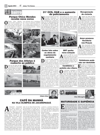 04     Agosto 2012                      JORNAL TIPO CARIOCA


                                                                                 31o CCS, OAB e o aumento                                                            Recuperação
                                                                                      do policiamento                                                                 de ciclovia

                                                                              N                                                                                 A
                                                                                                                                                                        ciclovia do Canal de Mara-
         Parque Chico Mendes                                                          a reunião de julho do 31º CCS
                                                                                      (Conselho Comunitário de
                                                                                                                      vés da polícia na rua. Vendo o efetivo
                                                                                                                      nas ruas o sujeito que rouba vai pensar           pendi, na Barra, está passan-
          recebe nova cerca                                                           Segurança), uma das ques-       duas vezes antes de agir – destacou               do por uma reforma. Equipes



O
                                                                              tões levantadas foi o aumento do        Cleo Pagliosa, presidente do 31º CCS.     da Coordenadoria Geral de Conser-
       Parque Chico Mendes,             vem sofrendo com a vizinhança,                                                                                          vação estão realizando a recupera-
                                                                              efetivo do 31º BPM (Recreio). Para      Outro fato levantado na reunião
       que em 2012 completa 23          por conta da expansão imobiliá-                                                                                         ção de 83 metros de guarda-corpo
                                                                              este objetivo, foi pedido à OAB Bar-    mensal do 31º CCS foi o número
       anos, está recebendo uma         ria, e, ainda, evitar acidentes en-                                                                                     e a substituição da iação subter-
                                                                              ra que izesse um documento, que         elevado de extorsão por telefone
nova cerca em todo o seu períme-        tre os frequentadores do local e o                                                                                      rânea de iluminação da pista, que
                                                                              será assinado por todas as associa-     (falsos sequestros). Para combater
tro. Um dos objetivos é reduzir o       jacaré-de-papo-amarelo, comum                                                                                           será repintada ao inal do serviço.
                                                                              ções de moradores da região e en-       esse e outros crimes, há um setor
impacto negativo que o parque           naquela área.                                                                                                           Já na Barra Bonita, no Recreio, a pre-
                                                                              tregue ao governador Sérgio Cabral.     de perícia técnica já funcionando na
                                                                              – A sensação de segurança vem atra-     delegacia da Barra.                       feitura deu início à reforma da ilu-
                                                                                                                                                                minação da Rua Ailton Henrique da
                                                                                                                                                                Costa e da Av. José Luiz Ferraz.




                                                                                                                                                                   Amor promove
                                                                                                                                                                     Ouvidoria
                                                                                                                                                                    nas Praças

                                                                                                                                                                A
                                                                                                                                                                  Amor (Associação de Mora-
                                                                                                                                                                  dores do Recreio) tem pro-
                                                                                                                                                                  movido a Ouvidoria nas Pra-
                                                                                                                                                          ças, com o propósito de encaminhar
                                                                               Cedae fala sobre                              BRT ganha                    reclamações e sugestões de quem
                                                                                                                                                          mora na região às autoridades. No
                                                                                 as obras do                               nova estação                   início deste mês, o encontro aconte-


                                                                                                                      A
                                                                                esgotamento                                  estação de BRT de Curral ceu na Praça Mozart Firmeza.
                                                                                                                             Falso, em Santa Cruz, já foi
                                                                                  sanitário                                  inaugurada. O local recebe-



                                                                              D
                                                                                      ia 2 4 de julho, Wagn er        rá ônibus tanto da linha expressa
          Parque dos Atletas é                                                        V ic ter, presiden te da        quanto da paradora. Agora, são, ao    Velódromo pode
                                                                                      Cedae, proferiu uma pa-         todo, 29 estações que ligam a Bar-
          reaberto ao público                                                 lest ra n o auditório da Câmara         ra a Santa Cruz.                     não ser demolido


D                                                                                                                                                               E
                                                                              Comun it ária da Barra. O tema                                                           m julho, foi veiculado na im-
        epois de ser palco de algu-
        mas ações da Rio+20, o Par-                                           foi a apresen t ação da fase               Candidatos a                                  prensa que o Velódromo do
                                                                              at ual das obras do Sistema de                                                           Rio, no Autódromo (construí-
        que dos Atletas, no Autódro-
                                                                              Esgot amen to San it ário da re-
                                                                                                                      prefeito vão à Barra                      do para o Pan de 2007), seria demo-


                                                                                                                      O
mo, foi reaberto dia 31 de julho. O
                                                                              gião. V ic ter det alhou o proje-              s principais candidatos à          lido para a construção de um novo,
local – onde aconteceu o Rock in Rio
                                                                              to, en umeran do as melhorias                  Prefeitura do Rio têm ex-          com capacidade maior, visando
– volta a funcionar de terça a domin-
                                                                              obt idas desde 2 0 0 7 , ex plic an -          posto suas ideias na região.       as Olimpíadas de 2016. O prefeito
go, das 6h às 22h.
                                                                              do as et apas con c luídas e o          Otávio Leite, do PSDB, e Aspásia          Eduardo Paes, no entanto, quer im-
                                                                              an damen to do programa, que            Camargo, do PV, já participaram de        pedir a demolição.
                                                                              vai ao en c on t ro dos c ompro-        entrevista à Associação de Impren-        – Tenho certeza que a Federação In-
                                                                              missos f irmados com o Comitê           sa da Barra (AIB), enquanto a Câ-         ternacional de Ciclismo, a Federação
                                                                              Olímpic o In tern ac ion al ( COI)      mara Comunitária da Barra (CCBT)          de Ciclismo do Rio e o Comitê Olímpi-
                                                                              para a realização das Olimpí-           tem promovido a apresentação de           co Rio 2016 terão condições de pro-
                                                                              adas do Rio em 2 0 1 6 . A apre-        propostas dos candidatos. Nos pri-        por adaptações ao comitê organiza-
                                                                              sen t ação con tou com a pre-           meiros dias deste mês, os convida-        dor dos jogos que não seja a simples
                                                                              sen ç a do presiden te da CCBT,         dos foram Eduardo Paes, do PMDB,          demolição de algo construído com re-
                                                                              Delair Dumbrosck.                       e Rodrigo Maia, do DEM.                   cursos públicos – disse o prefeito.




                                                                          Hilário Silva


                                CAFÉ DA MANHÃ
               NA VILA OLÍMPICA DE JACAREPAGUÁ
                                                                                                                        MATURIDADE E SAPIÊNCIA

                                                                                                                       E
                                                                                                                                 m 1960, quando da inau-        Pensando bem, não somos tão ve-




A
                                                                                                                                 guração de Brasília, éra-      lhos, o que acontece é que temos
          Venerável    Irmandade        cípio; do dr. Edson Parente Neto,     a palavra, o professor Renato fe-                  mos um país de jovens.         muitas juventudes acumuladas”.
          de Nossa Senhora da           vice-presidente da Acija; do dr.      licitou a irmandade pela vitória                   Hoje, temos uma grande         (Francisco Arámburo).
          Penna, com muito cari-        Marcelo Penna, sr. Jorge Duarte e     alcançada quando da implantação           porcentagem de velhos. Para to-
          nho, registra o evento        a participação do ateliê do artista   das obras do plano inclinado da           dos nós, escrevo:                       Lembro que, no Oriente, os anci-
acontecido nas dependências da          plástico Hilário Silva Neto e suas    Igreja da Penna.                                                                  ões são consultados, pelos jovens
Vila Olímpica Prof. Manoel José         alunas do Curso de Pintura. Fo-       Foram mostradas a organização             “A maturidade é a arte de viver em      que necessitam tomar uma atitu-
Gomes Tubino, situada na Rua            ram ofertados quadros sobre telas     esmerada e a beleza inigualável da        paz com o que é impossível mudar”       de, e são reverenciados nas suas
Cândido Benício 2973, Mato Alto,        com paisagens da Igreja da Penna:     Vila Olímpica, com as pistas de atle-     (anônimo);                              famílias, pelo seu conhecimento
Jacarepaguá. Estiveram repre-           ao nosso provedor dr. José Lucas,     tismo, ginásio polivalente etc. Em        “Na juventude, a beleza é um aci-       e sabedoria. Claro que quem mais
sentando a irmandade os irmãos          recebido pelas mãos do segundo        seguida, foi servido um delicioso         dente da natureza; na velhice é         tempo caminhou na vida, com
Juan e Vitória, José Edebaldo e         secretário da Irmandade, sr. José     café da manhã aos convidados pre-         uma obra de arte” (Lin Yutang);         certeza, sabe mais do que aquele
Conceição, Walmir e Marlete, Nel-       Edebaldo; e um outro ao nosso         sentes. Queremos deixar registrado        “Não é velho aquele que perde os        que está começando. Não existem
son, Rosângela e Erik. Na ocasião,      Irmão dr. Ivan Moreira, recebido      o nosso agradecimento aos organi-         cabelos mas, sim, sua última espe-      erros, mas aprendizagem. Quanto
fomos recepcionados pelo profes-        pelas mãos do irmão mesário, sr.      zadores do evento e a alegria em ver      rança. Não é velho o que mantém         maior a bagagem, maior é a expe-
sor Renato Oazen, diretor da Vila       Nelson. Os irmãos Juan e José Ede-    que a nossa cidade e o nosso bairro,      sua fé em si mesmo, o que vive sau-     riência. E sábio é aquele que não
Olímpica. Registramos a presença        baldo também foram agraciados         a cada dia que passa, possuem atra-       davelmente alegre, convencido de        repete o que viu no erro próprio
do sr. Romário Galvão Maia, secre-      com lembranças (telas) ofertadas      tivos favorecendo os moradores.           que para o coração não há idade.        ou nos dos outros.
tário de Esportes do nosso muni-        pelas alunas do ateliê. Tomando
 