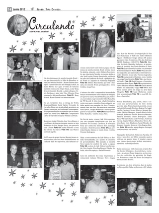 14   Junho 2012          JORNAL TIPO CARIOCA

                                                                                                                                                                                03




                  com Katia Lancelotti                                                                                       02




                                                                           01



                                                                                                                                     para icar no Recreio. A inauguração foi das
                            20                                                                                                       mais badaladas. O bufê dos chefs Edmilson
                                                                                                                                     Aguiar e Valdionor Sergio oferece 80 pratos
                                                                                                                                     quentes e frios. O endereço é Av. das Américas
                                                                                                                                     14.300. Telefone: 2498-5774. Foto 09: Mar-
                                                                                                                                     lene Morbeck, Maninha Barbosa e as promo-
                                                                                                                                     toras de eventos Ana Paula Barbosa e Dani;
                                                                                   cessos como Assim você mata o papai, um dos       Foto 10: a atriz Daniela Escobar e o promotor
                                                                                   temas da novela Avenida Brasil, e Coisa louca.    de eventos Glaycon Muniz; Foto 11: a atriz De-
                                                                                   Na plateia, estavam a atriz Débora Nascimen-      bby Lagranha; seu namorado, o veterinário Le-
                                                                                   to, que interpreta Tessália na novela global, o   andro Amieiro; e sua mãe, Therese Lagranha;
                                                                                   ator José Loreto, Danny Bananinha, assistente     Foto 12: o empresário Manhães, com a família
                                 Um dos destaques da novela Avenida Brasil –       de palco do Caldeirão do Huck, a globeleza Ali-   e a amiga Yone Beraldo; Foto 13: o ator Lucia-
                                 em que interpreta Irã, o ilho de Monalisa, vi-    ne Prado e o jogador do Flamengo Negueba.         no Sza ir; Foto 14: Dedé Santana e Castrinho,
                                 vido por Heloisa Perissé –, Bruno Gissoni pres-   Foto 05: Débora Nascimento, que vive a Tes-
                            19                                                                                                       humor em dose dupla; Foto 15: o proprietário,
                                 tigiou o aniversário do ator Felippe Luhan, na    sália em Avenida Brasil, prestigiando o show.     Carlos Eduardo Ribeiro; Foto 16: a atriz Jéssica
                                 boate Miroir, na Lagoa. O time de famosos         Crédito: Graça Paes.                              Alves e seu namorado, Tiago; Foto 17: o ator
                                 também contou com Felipe Simas, o ator Rony
                                                                                                                                     Mário Gomes, entre um amigo e a atriz Katia
                                 Kriwat (Avenida Brasil), o atleta olímpico Pe-
                                                                                                                                     D’Angelo; Foto 18: Kadu Moliterno, muito
                                 trix Barbosa, o ator João Vitor Oliveira (Fina O técnico de vôlei e empresário Bernardinho
                                                                                                                                     bem acompanhado; Foto 19: o casal 20: An-
                                 estampa) e Adriana Bombom. Foto 01: Rony lançou recentemente uma coleção de relógios,
                                                                                 em parceria com a Touch Watches, que perten-        drea e Castrinho.
                                 Kriwat, Bruno Gissoni e o aniversariante.
                                                                                 ce ao jornalista e apresentador Fábio Ramalho,
                                                                                 da TV Record. A linha tem edição limitada e         Muitas felicidades, paz, saúde, amor e su-
                                 Foi um verdadeiro luxo a entrega do Troféu conta com quatro modelos. Quem adquirir um
                                                                                                                                     cesso aos aniversariantes do mês: minha
                                 Responsabilidade Social Carlos Fernando de deles ganha um exemplar do livro Transfor-
                                                                                                                                     querida mãe, Maria Lúcia Lancelotti, nosso
                                 Carvalho. Desta vez, a solenidade aconteceu no mando Suor em Ouro, de autoria do treinador.
                                                                                                                                     cartunista Ramade Martins, Regina Portugal,
                                 Espaço Lamartine, no Itanhangá, homenagean- Dani Sperle, Sergio Malheiros e outros presti-
                                                                                                                                     Lucilla Cavalieri, Bruno Ribeiro, Manoel Ma-
                                 do as personalidades e empresas que se desta- giaram o lançamento. Foto 06: Bernardinho e
                            18                                                                                                       rinho, Shirley Mangoni, Angela Maria Pelito
                                 caram no último ano. Foto 02: o empresário Fábio Ramalho. Crédito: Graça Paes.
                                                                                                                                     Ornond, Anderson Pardal, Mauricio Mendes,
                                 Carlos de Carvalho e esposa Heliana Lustman.
                                                                                                                                     Patricia Dumans, Alane Rodrigues, Gilda
                                                                                   No fim de maio, o novo Café Etílico promo-        Raso, Márcia Lobato, Jacke Volotão, Anthony
                                 As atrizes Isabel Fillardis, Ana Terra Blanco e   veu um coquetel beneficente em prol do            Garcia, Angelo Ribeiro, Maria Ana Neves, He-
                                 Lua Blanco brilharam durante evento na loja       Instituto Pró Criança Cardíaca. A animação        loísa Raso, Ivan Abadesso, Sarah Mendes de
                                 Bobstore do Rio Design Barra, em parceria         ficou por conta dos músicos Alex Gonzaga,         Moraes, Evandro Neves e Célia Regina Mat-
                                 com a Avon. Foto 03: Isabel Fillardis e uma       Conrado e André Leonno. Foto 07: as anfi-         tos. Foto 20: minha amiga Regina Portugal
                                 das sócias da marca; Foto 04: Lua Blanco          triãs Cláudia Valente e Gisele Alves. Crédito:    comemorando em família.
                                 curtindo a grife.                                 Vicente Rodrigues.
                                                                                                                                     Ex-jogador de futebol, Anderson Paraíba, 33
                                 Os 15 anos do grupo Sorriso Maroto foram co- Aliás, o novo endereço do Café Etílico, na Ave-        anos, é uma fera no MMA, somando quatro
                                 memorados com um show badaladíssimo no nida Sernambetiba, já é ponto de encontro                    vitórias em quatro lutas. O lutador espera
                            17   Citibank Hall. No repertório, não faltaram su- de personalidades. Mês passado, a socialite          uma chance para poder brilhar internacio-
                                                                                Vera Loyola foi conferir de perto o espaço.          nalmente na nova profissão.
                                                                                Foto 08: o sócio do Café Etílico, Luiz Fernan-
                                                                                do; Vera Loyola; Nina Kauffmann; Cláudia Va-Nada menos que 110 alunos do projeto Rio
                                                                                lente, sócia do espaço; e Rachel Gusmão.    Em Forma Olímpico, da prefeitura, visita-
                                                                           16                                               ram a academia Team Nogueira, no Recreio.
                                                                                   Com um ambiente dos mais requintados, o Um dos anfitriões da garotada foi Rogé-
                                                                                   restaurante italiano Mercato Nero chegou rio Minotouro, uma das feras da categoria
                                                                                                                            meio-pesado do UFC.


                                                                                                                                     Aconteceu, nos dois primeiros dias de junho,
                                                                                                                             15      no Terraço Chic Clube, no Recreio, a 83ª edição




                                                                                                                                                                                14
 