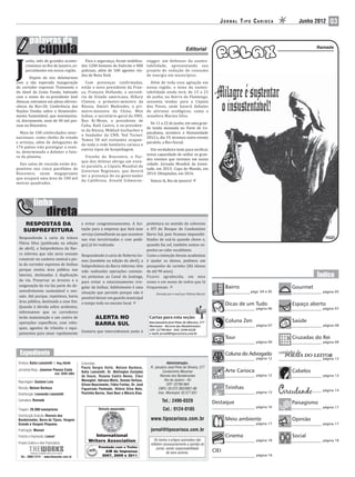 JORNAL TIPO CARIOCA               Junho 2012    03


                                                                                                                           Editorial                                                     Ramade




J
      unho, mês de grandes aconte-      Para a segurança, foram mobiliza-                      negger, um defensor da susten-
      cimentos no Rio de Janeiro, es- dos 1200 homens do Exército e 800                        tabilidade, apresentando seu
      pecialmente em nossa região. policiais, além de 100 agentes vin-                         projeto de redução de consumo
                                      dos de Nova York.                                        de energia em municípios.
         Depois de nos deleitarmos
com a tão esperada inauguração          Com presenças confirmadas,                               Além de toda essa agitação em
do corredor expresso Transoeste e estão o novo presidente da Fran-                             nossa região, o tema da susten-
do túnel da Grota Funda, batizado ça, François Hollande, a secretá-                            tabilidade ainda terá, de 15 a 23
com o nome do ex-presidente José ria de Estado americana, Hillary                              de junho, no Aterro do Flamengo,
Alencar, entramos em plena eferves- Clinton, o primeiro-ministro da                            sessenta tendas para a Cúpula
cência da Rio+20, Conferência das Rússia, Dmitri Medvedev, o pri-                              dos Povos, onde haverá debates
Nações Unidas sobre o Desenvolvi- meiro-ministro da China, Wen                                 de ativistas ecológicos, como a
mento Sustentável, que movimenta- Jiabao, o secretário-geral da ONU,                           senadora Marina Silva.
rá, diariamente, mais de 40 mil pes- Ban Ki-Moon, o presidente de
                                                                                                 De 11 a 22 de junho, em uma gran-
soas no Riocentro.                    Cuba, Raúl Castro, o ex-presiden-
                                                                                               de tenda montada no Forte de Co-
                                      te da Rússia, Mikhail Gorbachev e
  Mais de 100 celebridades inter-                                                              pacabana, acontece a Humanidade
                                      o fundador da CNN, Ted Turner.
nacionais, como chefes de estado                                                               2012 e, dia 19, teremos outro evento
                                      Temos 50 mil visitantes ocupan-
e artistas, além de delegações de                                                              paralelo, a Rio+Social.
                                      do toda a rede hoteleira carioca e
176 países irão prestigiar o even-
                                      outros tipos de hospedagem.                                Um verdadeiro teste para veri icar
to, determinado a debater o futu-
                                                                                               nossa capacidade de sediar os gran-
ro do planeta.                          Vizinho do Riocentro, o Par-
                                                                                               des eventos que teremos em nossa
                                      que dos Atletas abriga um even-
  Dez salas de reunião estão dis-                                                              cidade: Jornada Mundial da Juven-
                                      to paralelo, a Cúpula Mundial de
poníveis nos cinco pavilhões do                                                                tude, em 2013; Copa do Mundo, em
                                      Governos Regionais, que deverá
Riocentro, neste megaprojeto                                                                   2014; Olimpíadas, em 2016.
                                      ter a presença do ex-governador
que ocupará uma área de 100 mil
                                      da Califórnia, Arnold Schwarze-                            Vamos lá, Rio de Janeiro!
metros quadrados.




      RESPOSTAS DA                    e evitar congestionamentos. A lici-                      prefeitura no sentido de cobrirem
     SUBPREFEITURA                    tação para a empresa que fará esse                       a ATI do Bosque do Condomínio
                                      serviço (semelhante ao que acontece                      Barra Sul, pois icamos impossibi-
 Respondendo à carta da leitora nas vias terceirizadas e com pedá-                             litados de usá-la quando chove e,
 Flávia Silva (publicada na edição gio) já foi realizada.                                      quando faz sol, também somos ex-
 de abril), a Subprefeitura da Bar-                                                            postos ao calor escaldante.
 ra informa que não seria sensato Respondendo à carta de Roberta Go-                           Como a intenção dessas academias
 construir no canteiro central a pis- mes (também na edição de abril), a                       é ajudar os idosos, pedimos um
 ta do corredor expresso de ônibus Subprefeitura da Barra informa: têm                         pouquinho de carinho (Há idosos
 porque existia área pública nas sido realizadas operações constan-                            de até 90 anos).
 laterais, destinadas à duplicação tes próximas ao Canal da Joatinga,                          Ficarei agradecida, em meu
 da via. Preservar as árvores e a para evitar o estacionamento irre-                           nome e em nome de todos que lá
 oxigenação da via faz parte do de- gular de ônibus. Infelizmente é uma                        frequentam.                                          Bairro                     Gourmet
 senvolvimento sustentável e sen- situação que persiste porque não é                                                                                           págs. 04 e 05                página 05
                                                                                                     Enviado por e-mail por Fátima Maciel.
 sato. Até porque, repetimos, havia possível deixar um guarda municipal
 área pública, destinada a esse im. o tempo todo no mesmo local.
 Quando à dúvida sobre acidentes,
                                                                                                                                                    Dicas de um Tudo           Espaço aberto
                                                                                                                                                                   página 06                página 07
 informamos que os corredores
 terão manutenção e um centro de               ALERTA NO                                        Cartas para esta seção:
 operações especí icos, com rebo-                                                               Rua Januário José Pinto de Oliveira, 277            Coluna Zen                 Saúde
                                              BARRA SUL                                         Maramar - Recreio dos Bandeirantes                                 página 07                página 08
 ques, agentes de trânsito e equi-                                                              CEP: 22790-864 - FAX: 2490-0328
                                      Gostaria que intercedessem junto à
 pamentos para atuar rapidamente                                                                e-mail: jornal@tipocarioca.com.br
                                                                                                                                                    Tour                       Cruzadas do Rei
                                                                                                                                                                   página 09                página 09


                                                                                                                                                    Coluna do Advogado
                                                                                                                                                                   página 12                página 12
 Diretora: Katia Lancelotti | Reg.26340           Colunistas:                                               Administração:
                                                  Paulo Sergio Valle, Nelson Barboza,            R. Januário José Pinto de Oliveira, 277
 Jornalista Resp.: Josemar Pessoa Costa
                                mat. 0293 (ABI)
                                                  Katia Lancelotti, Dr. Wellington Euclydes              Condomínio Maramar                         Arte Carioca               Cabelos
                                                  de Souza, Rosane Castro Neves, Cleci                 Recreio dos Bandeirantes                                    página 12                página 13
                                                  Meneghel, Adriana Mello, Donato Velloso,                Rio de Janeiro - RJ
 Reportagem: Gustavo Loio
                                                  Gilvan Nascimento, Fábio Freitas, Dr. José                CEP: 22790-864
 Revisão: Nelson Barboza                          Figueiredo Penteado, Hilário Silva Neto,            CNPJ: 03.072.362/0001-86                      Tirinhas                                página 14
                                                  Paulinho Barros, Dani Beer e Márcio Dias.           Insc. Municipal: 02.577.631                                  página 13
 Distribuição: Leonardo Lancelotti
 Caricatura: Ramade                                                                                      Tel.: 2490-0328                     Destaque                          Paisagismo
                                                                                                                                                                   página 16                página 17
 Tiragem: 20.000 exemplares                                  Veículo associado:                          Cel.: 9124-0185
 Distribuição Gratuita: Recreio dos
 Bandeirantes, Barra da Tijuca, Vargem                                                           www.tipocarioca.com.br                             Meio ambiente              Opinião
 Grande e Vargem Pequena.                                                                                                                                          página 17                página 17
 Publicação: Mensal                                                                              jornal@tipocarioca.com.br
 Fotolito e Impressão: Lance!                            International                                                                              Cinema                     Social
                                                      Writers Association                           Os textos e artigos assinados não                              página 18                página 18
 Projeto Gráfico e Arte Publicitária:                                                            refletem necessariamente a opinião do
                                                             Premiado com o Troféu
                                                                 AIB de Imprensa
                                                                                                      jornal, sendo responsabilidade
                                                                                                              de seus autores.               CIEI
                                                                2007, 2009 e 2011                                                                                  página 16
 
