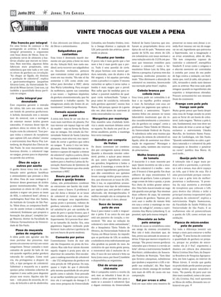 06     Junho 2012                       JORNAL TIPO CARIOCA




                                                                 VINTE TROCAS QUE VALEM A PENA
 Pão francês por integral               E elas oferecem um bônus: pitadas Columbia, nos Estados Unidos, reve-           Federal de Santa Catarina, que ava-   preservar os vasos sem deixar a co-
Eis uma forma de começar o dia          de ibras e antioxidantes.         la: o ômega diminui a captação de             liaram as propriedades dessa erva     mida icar insossa: em vez de exage-
protegendo as artérias. A massa                                           LDL pela parede das artérias, preve-          típica do sul do país. “Notamos uma   rar no sal, ingrediente que patrocina
integral presenteia o organismo                Salgadinhos por
                                                                          nindo as placas.                              queda de 8,5% nos níveis de LDL       a hipertensão, use a imaginação e
com boas doses de ibras. Esse in-                 castanhas
                                                                                                                        em voluntários com taxas normais e    as ervas aromáticas, além de alho.
grediente serve de alimento a bac-    Essa troca é destinada àquele mo-              Picanha por lombo
                                                                                                                        uma redução extra de 13,5% em pes-    “Ele tem compostos capazes de
térias aliadas que moram no intes-    mento em que pinta a fome no meio         O porco não é mais gordo que o boi
tino. Bem nutridas, algumas delas                                                                                       soas que tomavam remédios para        controlar o colesterol”, exempli ica
                                      do dia. Solução fácil, mas nada sau-      nem o boi é mais gordo que o por-
fabricam mais propionato, uma                                                                                           abaixar o colesterol”, conta o far-   Vanderlí. E ervas como o orégano e
                                      dável, seria recorrer aos salgadinhos     co. Tudo é uma questão de corte.
substância que tem tudo a ver com                                                                                       macêutico Edson Luiz da Silva, que    o alecrim merecem ser convidadas
                                      ou biscoitos recheados, petiscos          Há peças bovinas com menos gor-
os níveis de gordura na circulação.                                                                                     liderou a pesquisa. A proeza vem das  à cozinha por causa do seu poder
                                      que costumam contar com gordura           dura saturada, caso da alcatra e do
“Ao chegar ao ígado, ela diminui                                                                                        saponinas, moléculas presentes no     de fogo contra a oxidação, um fenô-
a produção de colesterol”, explica    trans em sua receita. “Ela não só faz      ilé mignon, e há aquelas parrudas,
                                                                                                                        mate. “Elas diminuem a absorção do    meno que, você já sabe, não poupa o
a gastroenterologista Jacqueline      aumentar o LDL como ainda con-            como a picanha e o cupim. O mesmo
                                                                                                                        colesterol no intestino, favorecendo  LDL, tornando-o ainda mais danoso
Alvarez-Leite, da Universidade Fe-    tribui para derrubar o HDL”, alerta       raciocínio se aplica à carne suína: o
                                                                                                                        sua excreção pelas fezes”, explica.   para as artérias. Mas essa ação pode
deral de Minas Gerais. Com isso, cai  Ana Maria Lottenberg. Para escapar        lombo é mais magro que o pernil.
                                                                                                                                                              minguar quando os ingredientes são
também a quantidade dessa partí-      da malfeitora, aposte nas castanhas       Mas saiba que há medidas para re-            Cebola branca por
cula no sangue.                                                                                                                                               expostos a temperaturas elevadas.
                                      e nas nozes — legítimos depósitos         talhar o possível male ício de qual-               cebola roxa
                                                                                                                                                              Procure acrescentá-los nos minutos
      Leite integral por              da gordura monoinsaturada, que faz        quer corte rechonchudo. “Limpe a        Essa troca pode ser estendida à al-
                                                                                                                                                               inais do cozimento.
           desnatado                  exatamente o trabalho oposto. “As         peça antes de cozinhá-la, retirando     face e ao repolho: pre ira sempre
Esse esquema garante a entrada oleaginosas ainda são fontes de an-              toda gordura aparente”, ensina Ana      o roxo. As hortaliças com essa cor       Frango com pele pelo
do cálcio, tão caro aos ossos, sem tioxidantes”, lembra Jorge Mancini.          Maria. Até porque, apesar de a gente    abrigam um pigmento que aplaca o              frango sem pele
um bando de penetras gordurosos.                                                não ver, altas doses do nutriente já    colesterol, a antocianina. “Experi- Muita gente pensa que basta despir
                                          Cereais açucarados
A bebida desnatada tem o mesmo                                                  estão emaranhadas na carne.             mentos feitos em animais no nosso uma coxa de frango assada no prato
                                                   por aveia
teor do mineral, com a vantagem A aveia tem fama de ser um dos ce-                                                      laboratório mostraram que ela re- para se livrar de um boom de coles-
                                                                                 Margarina por manteiga
de ostentar menos ácidos graxos reais mais nutritivos do planeta. Por                                                   duz consideravelmente a concentra- terol. Ledo engano. “Retirar a pele é,
                                                                                Elas mantêm uma rivalidade histó-
saturados. O excesso desse tipo de isso merece um espaço logo no café                                                   ção da gordura no sangue”, conta a sim, fundamental, mas isso deve ser
                                                                                rica e ainda suscitam debates entre
gordura eleva os níveis de LDL, a da manhã – seja na forma de locos,                                                    professora Tânia Toledo de Oliveira, feito antes de levar a carne ao fogo”,
                                                                                os experts. No duelo em prol de ar-
fração ruim do colesterol. “Isso por- seja no mingau. Um estudo da Uni-                                                 da Universidade Federal de Viçosa. esclarece a nutricionista Cláudia
                                                                                térias saudáveis, porém, a manteiga
que reduz o número de receptores versidade Federal de Santa Catarina                                                    “A substância inibe uma enzima que Marcílio, do Instituto Dante Pazza-
                                                                                leva certa vantagem.
que captam LDL nas células”, ensina comprova, mais uma vez, sua capaci-                                                 participa da síntese de colesterol no nese de Cardiologia, em São Paulo.
a nutricionista Ana Maria Pita Lot- dade de cortar a gordura que sobra             Quindim por compota                   ígado, além de aumentar sua elimi- “Quando submetidos ao calor, a gor-
tenberg, do Hospital das Clínicas de no sangue. “A aveia é rica em beta-                 de frutas                      nação do organismo.” Morangos e dura saturada e o colesterol da pele
São Paulo. Se esse mecanismo não glucanas, ibras fermentadas no in-             Os doces costumam ser condena-          cerejas, saiba, também são reservas conseguem se dissolver e penetrar
funciona direito, o colesterol vaga testino e capazes de regular a síntese      dos por carregarem açúcar demais.       de antocianinas.                      na carne”, justi ica Ana Maria. Aí,
no sangue, pronto para se depositar de colesterol”, explica a autora, Alicia    Quando a discussão envolve coles-                                             será tarde…
                                                                                                                             Molho branco pelo
na parede das artérias.                                                         terol, porém, o açúcar pesa menos
                                      de Francisco, que também é coorde-                                                        de tomate                               Queijo pelo tofu
                                                                                do que outro ingrediente comum
         Óleo de soja e               nadora para a América Latina da As-                                              O macarrão é o mais inocente por          A intenção não é jogar mais pe-
                                                                                em quindins, brigadeiros e bolos: a
       outros por azeite              sociação Americana de Químicos de                                                aqui. Quem incentiva ou não a esca-       dras sobre o parmesão, o provolo-
                                                                                gordura. A manteiga, o creme de lei-
O ganho dessa troca vem da com- Cereais. “Observamos que elas ainda             te e outros ingredientes gordurosos
                                                                                                                       lada do colesterol é o molho – sem-       ne e até o minas, mas abrir espaço
binação entre gorduras bené icas aumentam o HDL”.                               que dão consistência aos quitutes
                                                                                                                       pre. O branco é bem gordo. Em duas        ao tofu, que é feito de soja. Ele é
e antioxidantes que povoam o óleo                                                                                      colheres de sopa encontramos 4,5          uma preciosidade porque concen-
                                           Bauru por peito de                   levam consigo ácidos graxos satura-
de oliva. Uma de suas vantagens é                                                                                      gramas de gordura. Como o preparo         tra o que o grão tem de melhor:
                                          peru e queijo branco                  dos, que alavancam as taxas de LDL.
fornecer doses generosas de ácidos Calma, não pretendemos condenar                                                     exige creme de leite e queijo, o prato    proteínas e isoflavonas. “A prote-
                                                                                Não à toa, os especialistas aconse-
graxos monoinsaturados. “Eles não ao ostracismo um lanche tão tradi-                                                    ica cheio de ácidos graxos satura-       ína da soja aumenta a atividade
                                                                                lham trocar esse tipo de sobremesa
aumentam os níveis de LDL e ainda cional como o bauru. O problema é                                                    dos. Uma bela macarronada ao sugo         de receptores que colocam o LDL
                                                                                por opções que, sem perder o sabor
ajudam a erguer um pouco as taxas que ele deixa a desejar se as taxas                                                  não guarda esse perigo. Nas mesmas        para dentro das células e inibe a
                                                                                adocicado, são desengorduradas. O
de HDL, o colesterol bom”, a irma o de colesterol já rumam aos céus.                                                   duas colheres de sopa, há somente         principal enzima responsável pela
                                                                                melhor exemplo são as compotas de
cardiologista Raul Dias dos Santos, Basta averiguar seus ingredientes:                                                 0,1 grama de gordura. “Apenas pro-        produção de colesterol”, explica a
                                                                                frutas. Só não vale, é claro, abusar.
do Instituto do Coração de São Pau- queijo prato e presunto, redutos de                                                cure usar o molho de tomate feito         nutricionista Nágila Damasceno,
lo. “Além disso, os compostos fenóli- gordura saturada e colesterol. Que               Suco de laranja                 em casa e evitar a manteiga no mo-        da Faculdade de Saúde Pública da
cos do azeite evitam a oxidação do tal substituí-lo por um sanduba de                      pelo de uva                 mento de refogá-lo”, orienta a nutri-     Universidade de São Paulo. E as
colesterol, fenômeno que propicia a peito de peru e queijo branco, que é        Essa é para matar a sede e resguar- cionista Ana Maria Lottenberg. E, se         isoflavonas não só potencializam
formação das placas”, completa Jor- mais esbelto do que seu congênere?          dar o peito. É na casca da uva que possível, opte pela massa integral.           a queda do LDL como evitam sua
ge Mancini, diretor da Faculdade de Experimente. Só é preciso icar aten-        está um parceiro do coração, o res-                                              oxidação.
                                                                                                                             Chocolate ao leite
Ciências Farmacêuticas da Universi- to ao tamanho do lanche. Ora, uma           veratrol. “Ele atua na redução do
                                                                                                                                   pelo amargo                     Pipoca de micro-ondas
dade de São Paulo.                                                              colesterol e tem efeito antioxidante”,
                                      gigantesca baguete recheada pode                                                 O doce de cacau se notabilizou como             pela de panela
                                                                                diz a bioquímica Tânia Toledo de
     Pizza de muçarela                  fornecer mais calorias e gorduras do                                           um amigo do sistema circulatório.         Faz toda a diferença investir um
                                                                                Oliveira, da Universidade Federal de
     pelas de vegetais                  que um bauru de porte modesto.                                                 Mas não é todo chocolate que, de          tempo a mais para estourar o milho
                                                                                Viçosa, em Minas Gerais. Ao impedir
A ideia pode não agradar aos fãs                                                                                       fato, prova sua amizade às nossas ar-     no fogão. “É uma forma de controlar
                                            Camarão por peixe                   que as partículas de LDL se oxidem,
mais puristas das pizzarias, mas                                                                                       térias. O tipo que merece respeito é o    a quantidade de gordura no prepa-
                                        Convenhamos: frutos do mar não          a substância evita indiretamente que
presta um enorme serviço aos vasos                                                                                     amargo. “Ele possui menos gorduras        ro, porque no produto de micro-
                                        são tão frequentes no prato do bra-     elas grudem na parede do vaso. Ao
sanguíneos. Deixar camadas e mais                                                                                      saturadas que o branco e a versão ao      -ondas ela já é ixa”, argumenta a
                                        sileiro. Mas vale icar atento durante   contrário do que muita gente pensa,
camadas de queijo de lado de vez                                                                                       leite”, a irma a nutricionista Vanderlí   doutora em ciência dos alimentos
                                        aquela viagem à praia para não se       o resveratrol não é exclusivo do vi-
em quando signi ica podar gordura                                                                                      Marchiori, colaboradora da Associa-       Maria Cristina Dias Paes, da Empre-
                                        abarrotar de camarões. Eles encabe-     nho. O suco de uva natural e feito na
saturada do cardápio. Como você                                                                                        ção Paulista de Nutrição. “Sem falar      sa Brasileira de Pesquisa Agropecu-
                                        çam o ranking marinho de colesterol     hora (com casca, por favor!) também
viu, ela protagoniza o disparo do                                                                                      que fornece catequinas, substâncias       ária, em Sete Lagoas, no interior de
                                        – são 152 miligramas da gordura em      o disponibiliza ao organismo.
LDL, o tipo perigoso do colesterol.                                                                                    que ajudam a sequestrar o LDL e im-       Minas Gerais. A versão que ganha
                                        uma porção de 100 gramas. Ou seja,
Substituir a muçarela ou a quatro                                                     Chá de ervas por                 pedir sua oxidação”, diz. Mas ique        na praticidade perde pontos porque
                                        quase o triplo do que é oferecido
queijos pelas redondas cobertas de                                                          chá-mate                   atento ao rótulo: amargo de verdade       carrega ácidos graxos saturados e
                                        pela mesma quantidade de um peixe
vegetais é uma saída para degustar                                              Não é campanha contra a receita da tem mais de 60% de cacau em sua               trans. “Na panela, dá para usar um
                                        gordo como o salmão. Esse pescado
pizzas sem receio. Opções não fal-                                              avó, mas as infusões à base de ca- composição.                                   óleo mais saudável, como o de cano-
                                        se sai melhor também por outro mo-
tam – vale pizza de escarola, de rú-                                            momila e a ins perdem feio para o                                                la”, diz Cristina. Daí, você aproveita
                                        tivo: ele é carregado de ômega-3. E                                                 Sal por ervas e alho
cula, de brócolis e até de abobrinha.                                           mate se o assunto é colesterol. Que                                              as ibras do milho, deixando seu co-
                                        uma nova pesquisa da Universidade                                              Está em suas mãos uma maneira de
                                                                                o digam cientistas da Universidade                                               lesterol em paz.
 