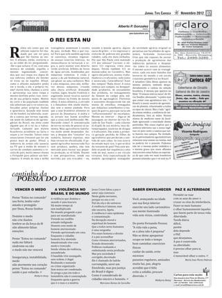 JORNAL TIPO CARIOCA                 Novembro 2012                07

                                                                                                    Alberto P Gonzalez
                                                                                                             .
                                                                                                                            Médico

                                                                                                              www.doutoralberto.com


                                      O REI ESTA NU


R
          elata um conto que um       transgênico aumentam a receita        usando a moeda agrária, alguns        da sociedade agrária original se
          alfaiate esperto foi cha-   do pais, verdade. Mas a que cus-      sacos de grãos – e vai engrossar o    perpetua nas faculdades de agro-
          mado por um rei para        to? Para que este modelo agrícola     cinturão de pobreza das grandes       nomia, formando tecnocratas
          que lhe fizesse as ves-     se constitua, estamos esgotan-        cidades, cada vez mais inchadas.      frios que são capazes de escoar
tes. O alfaiate, então, costurou o    do nossas reservas hídricas. As       Por que São Paulo está matando        a produção de agrotóxicos das
ar, ao redor do rei, perguntando-     monoculturas se tornaram a re-        111 por semana? Curioso: o nú-        indústrias químicas e despejá-
-lhe o que achava. O rei, com uma     gra, e, para manter este deserto      mero 111 regressa, vinte anos         -los sobre os nossos alimentos.
mistura de vaidade, orgulho e         verde artificial, bilhões de litros   depois. Foram também 111 os           O mesmo ocorre com os transgê-
mesmo ingenuidade, concor-            de água jorram, bombeados por         massacrados no Carandiru. Mas         nicos, cada vez mais banidos das
dou que sua roupa era digna de        máquinas violentas. A visão é         agora são policiais, jovens, traba-   lavouras do mundo e em escala
sua nobreza, embora ele mesmo         quase a de um fenômeno natural,       lhadores e traficantes, tudo junto    crescente geométrica no Brasil.
se visse nu ao espelho. Afinal,       um gêiser ou uma cachoeira. Mas       e misturado. Coincidência? Sinal      A senadora Cátia Abreu aparece no
como o alfaiate malandro podia        é uma máquina, uma não, milha-        dos tempos? Nada disso! A coisa       mesmo anúncio, vestindo despu-
ver o tecido, e ele, o próprio rei,   res dessas máquinas, criando          começa nos campos, na desigual-       doradamente a camisa da seleção
não? Assim feito, chamou a corte      uma chuva artificial, drenando        dade produtiva, de escoamento         brasileira. A mesma que aparece no
e apresentou sua nova roupa e         riachos, lagos, lençóis freáticos e   dos produtos, no esmagamento           ilme “O veneno está na mesa”, de Sil-
mesmo desfilou pelas ruas, vesti-     esgotando nosso recurso natural       do homem do campo pela má-
                                                                                                                  vio Tendler, a irmando: “o pobre tem
do de sua própria nudez. Muitos       mais valioso na frente de nossos      quina do agronegócio. Florestas
                                                                                                                  que comer com agrotóxicos sim...”. O
da corte e da população também        olhos. A mata atlântica, o cerrado    e nascentes desaparecem em um
                                                                                                                  Brasil é o maior usuário de agrotóxi-
não admitiam que o rei estava nu,     e a Amazônia vêm sendo mutila-        monte de entulhos, esmagadas
                                                                                                                  cos do planeta, relacionados a todos
forçados pelas próprias ilusões       dos sem a menor piedade. Para         por máquinas semelhantes a tan-
                                                                                                                  os tipos de câncer. Mas o lado “agro”
e ignorância. Quando vejo nosso       que a soja brasileira alimente os     ques de guerra, para que surja um
rei do futebol, na televisão, usan-                                                                               do ensino médico, a indústria de me-
                                      porcos da Dinamarca. A mídia e        “ref lorestamento” de eucaliptos.
do a camisa que tornou sagrada,       os jornais nos fazem acreditar        Mesmo no interior – diga-se de        dicamentos, lava as mãos. Nossos
em nome da indústria de agrone-       que a coisa está melhorando. Me-      passagem, no interior do rico Es-     alunos de medicina saem da facul-
gócios do Brasil, me sinto como
alguém que vê o rei nu e ridicu-
larizado. Lamento que muitos
                                      lhorando como? A concentração
                                      de terras na mão de poucos só au-
                                      menta. Mais agricultores familia-
                                                                            tado de Sao Paulo – cada vilarejo
                                                                            já dispõe de sua miséria, seus de-
                                                                                                                  dade ignorando a toxicidade destes
                                                                                                                  pesticidas. Não causa espécie que o
                                                                                                                  anúncio televisivo use o nosso ingê-
                                                                                                                                                                     var.imagens
                                                                            sempregados, usuários de drogas
brasileiros acreditem na farsa e      res estão sendo despejados. An-       e traficantes. São ainda a primei-    nuo rei para vestir a camisa que tan-             Vicente Rodrigues
vejam o rei vestido. Talvez estes     tes, o despejo dos “vassalos” era     ra geração perdida de filhos de       to honrou nos campos. Na verdade,                           fotógrafo
anunciantes tivessem que ter um       sumário, bastava expulsar, mas        agricultores que perderam o sen-      se os patrocinadores agroindustriais
pouco mais de pudor. Afinal, a        hoje tornou-se oficializado. O pe-    tido de suas vidas. Se isso ocorre    colassem seus nomes na camisa, mal
                                                                                                                                                                           nes:
indústria de armas não anuncia        queno agricultor massacrado fica      no estado mais rico, o que se dirá    se poderia ver o amarelo. Podemos                  Telefo 3406-1804
                                                                                                                                                                  459-0  117 /
na TV que a venda de mísseis e        sem produzir, quebra, não tem         do restante do país? Pois este mo-    não ter o mesmo poder midiático e        (021) 2 Celulares: 4-7188
                                                                                                                                                                                   1
carros de combate aumenta a re-       mercado para escoar sua peque-        delo só pode dar sequência a uma      a mesma grana que esses alfaiates                        00 / 76
                                                                                                                                                                    395-20
                                                                                                                                                            (021) 9                 ail.com
ceita do país, muito menos chama      na produção, se vê falido. Doente     rede do mal, nunca a um círculo       mas escrevo estas linhas na esperan-                     @hotm il.com
                                                                                                                                                                     agens           a
o Fittipaldi para pilotar um heli-    e sem perspectivas, vende sua         virtuoso. Esta especialização do      ça de que cada vez mais brasileiros         var.im lentes@gm
                                                                                                                                                                      as
                                                                                                                                                              magod
cóptero. A venda de soja e milho      terrinha por uns trocados – ou,       modelo agronegócio esmagador          possam entender que o rei está nu.




    VENCER O MEDO                       A VIOLÊNCIA NO  Jesus Cristo falou a paz e                                SABER ENVELHECER                          PAZ E ALTERIDADE
                                      BRASIL E DO MUNDO amor seja convosco                                                                                 Permitir-se voar
 Pense “Estou no comando”                                                   Neste globo terrestre,
                                 A violência que domina o                   porque eu sou o rei                   Você, avançando na idade                 com as asas do amor e
 sou forte, tenho valor          mundo é uma loucura                                                                                                       cruzar os céus da intolerância.
                                                                            Fiel do céu e do universo             use sua força interior
 amado e protegido               Há muito tempo já                          A violência é intensa, mas                                                     Fazer-se mais humano
                                                                                                                  exercite seu lado carismático
 por Deus, Nosso Senhor          tem multiplicado                           não encerra. Apela.                                                            e olhar humanamente àqueles
                                 No mundo pregando a paz                                                          sua mente iluminada
                                                                            A violência é uma epidemia                                                     que fazem parte de nossa vida.
 Domine o medo                   para ser manifestado                       e contaminação                        vida sem vícios, controlada              Alteridade.
 não crie ilusões                Vivendo no con lito                        Na decepção moral e                                                            Tarefa diária
                                 armado indignado                           espiritual do homem                   Do poeta Fernando Pessoa:
 lembre-se da força da fé                                                                                                                                  di ícil,
                                 Homem com medo de                          Que a todos seres humanos
 não alimente falsas                                                                                              “A vida vale a pena,                     porém
                                 homem atormentado                          é uma vergonha
 emoções                                                                                                          se a alma não é pequena”                 dela depende
                                 Vivendo aprisionado em casa.               Pra esses homens o direito
                                 Enquanto o cidadão                                                               Não se deixe apequenar                   a PAZ
                                                                            é a paz aconselhar                                                             que desejamos.
 Pense “Estou no comando” honesto ica atentado                                                                    ocupe-se todo o tempo
                                                                            Como vivemos aterrorizados,                                                    A paz é construída
 nada me faltará                 Amedrontado vive com                        icando desonrado.                    bom caminhar, exercícios
 síndrome ou não                 medo e trancado                                                                                                           na alteridade:
                                                                            Políticos roubando e                   ísicos
 o medo não me vencerá           Sendo vítima da violência,                                                                                                é preciso olhar para si,
                                                                            embolsando nesta pro issão            cuidar da saúde, evite
                                 assombrado                                 Mas pra sociedade é
                                                                                                                                                           mas
 Insegurança, instabilidade, O bandido vive sossegado,                      corrigido, decretado                  excessos                                 é inexorável olhar o outro.
                                 sem ordem, é ilegal                        Ele é chamado de ladrão               passeios regulares, amizades                          Maria Inez Flores Pedroso
 medo
                                 Roubando e matando                                                               muita luz, paz, alegria
 não atormente seu coração no crime organizado                              corrompido, serei um
 pense “Estou no comando” Sem nunca ser condenado.                          Envolvido, mas pra justiça            acredite que é feliz
 saúde e paz voltarão.           Se prega a paz em todo o                   do Brasil é digno                     evite a solidão, procure
                  Walkyrio Rotay hemisfério não é contemplado               Como é considerado de                 diversão.                                Cartas para esta seção:
                                                                                                                                                           Rua Januário José Pinto de Oliveira, 277
                                 Enquanto apoia a guerra                    cidadão sincero e honesto.                                  Walkyrio Rotay     Maramar - Recreio dos Bandeirantes
                                 que é o mau e a miséria                           Marciano Ramos de Carvalho                                              CEP: 22790-864 - FAX: 2490-0328
                                                                                                                                                           e-mail: jornal@tipocarioca.com.br
 