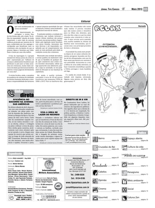 Jornal Tipo Carioca Maio 2013 03
Editorial
O
que está acontecendo em
nossa sociedade?
Em impressionante re-
portagem, a revista Veja,
do dia 8 deste mês, sob o título “Os ór-
fãos da impunidade”, aborda, de modo
impactante, o outro lado da extrema
violência praticada por menores de 18
anos, acobertados por leis capengas e
retrógradas que beneficiam mais os
criminosos sem escrúpulos do que as
pessoas dignas e honestas que traba-
lham e lutam por uma vida melhor.
O foco da reportagem é a “geração
invisível de vítimas jovens do crime no
país”, representada por “milhares de
crianças e adolescentes brasileiros que
perderam os pais para as balas assas-
sinas de criminosos, muitos deles me-
nores de idade que destruíram famílias
inteiras e nunca pagaram devidamente
por seus atos”.
A revista focaliza, ainda, o paradoxo
da existência de centenas de entidades
de direitos humanos dedicadas a mini-
mizar a responsabilidade dos facínoras
e apenas pequena quantidade das que
se dedicam a vítimas, numa hedionda e
inexplicável inversão de valores.
É analisada também a crueldade dos
criminosos, que roubam, torturam e
matam vítimas indefesas não porque
precisam, mas porque podem, resguar-
dados pela legislação penal favorável,
com penas brandas, atenuantes das
mais diversas e até impunidade, res-
saltando que tal comportamento não
pode ser mais perdoado pela idade ou
condições sociais dos criminosos.
Mostrando uma verdade aterradora,
a revista qualifica de intolerável o fato
de que os bandidos de qualquer ida-
de, após cometerem seus crimes con-
tra inocentes desarmados, sabem que
logo aparecerão seus defensores, pon-
do a culpa na sociedade, na má quali-
dade da educação ou nas injustiças do
capitalismo.
Há, ainda, o auxílio reclusão,
concedido a cerca de 40 mil presos
brasileiros, que aumentou 550% de
2000 a 2012. Para os familiares das
Os textos e artigos assinados não
refletem necessariamente a opinião do
jornal, sendo responsabilidade
de seus autores.
www.tipocarioca.com.br
Administração:
R. Januário José Pinto de Oliveira, 277
Condomínio Maramar
Recreio dos Bandeirantes
Rio de Janeiro - RJ
CEP: 22790-864
CNPJ: 03.072.362/0001-86
Insc. Municipal: 02.577.631
Tel.: 2490-0328
Cel.: 9124-0185
jornal@tipocarioca.com.br
página 10
página 07
Ramade
Bairro
página 04
Gourmet
página 15
Social
página 14
Tour
página 07
Paisagismo
página 13
Meio ambiente
página 13
Cinema
página 14
vítimas das atrocidades não existe
nada similar. É preciso ressaltar
que não somos contra o benefício
para os filhos dos detentos, pois
eles não têm culpa se o pai (ou mãe)
cometeu atos contrários à vida so-
cial. O mais correto seria estender
esse auxílio também às vítimas de
famílias mais necessitadas, que fi-
caram sem o seu principal provedor
de bens e alimentos.
A sociedade fica ainda mais perple-
xa depois de ver juízes soltarem ele-
mentos perigosos, baseados em firu-
las de leis ultrapassadas, sem usar do
bom senso que deveria ser inerente à
sua autoridade. Acrescente-se a isso
a defesa de certa mídia televisiva, ao
fazer tremendo estardalhaço quando
a Polícia persegue e mata bandidos
em fuga.
É o samba do crioulo doido. A so-
ciedade está inquieta, estressada.
Alguma coisa precisa ser feita. Alô,
governantes!
Colunistas:
Paulo Sergio Valle, Nelson Barboza,
Katia Lancelotti, Rosane Castro Neves,
Cleci Meneghel, Adriana Mello, Donato
Velloso, Gilvan Nascimento, Fábio
Freitas, Dr. José Figueiredo Penteado,
Paulinho Barros e Alberto Peribanez
Gonzalez.
Diretora: Katia Lancelotti | Reg.26340
Reportagem: Gustavo Loio
Revisão: Nelson Barboza
Distribuição: Márcio Moraes
Veículo associado:
International
Writers Association
Premiado com o Troféu
AIB de Imprensa
2007, 2009 e 2011
Cabelos
página 12
Opinião
página 13
Coluna Zen
página 15
Espaço aberto
página 06
Cruzadas do Rei
página 06
Colaborações:
Ramade Martins (Caricaturas), Reinaldo
Costa (Enigmas do Rei) e Alessandro
Rosalino (Tirinhas do Ale).
Distribuição Gratuita: Barra da Tijuca,
Recreio dos Bandeirantes, Vargem
Grande e Vargem Pequena.
Tiragem: 20.000 exemplares
Publicação: Mensal
Fotolito e Impressão: Lance!
Projeto Gráfico e Arte Publicitária:
Saúde
página 12
Cultura da vida
página 07
EFICIÊNCIA NO
SOCORRO NA AVENIDA
DAS AMÉRICAS
No último sábado de abril, deparei-
-me com uma situação complicada
no trânsito, em plena pista cen-
tral da Avenida das Américas, em
frente ao Bosque da Barra. Um dos
pneus do meu carro furou. Como
não há acostamento naquele tre-
cho, só me restou encostar o car-
ro na direita, colocar o triângulo
na pista e efetuar a troca do pneu.
Para minha grata surpresa, prati-
camente nem cinco minutos após
eu ter parado o carro, chegou uma
equipe de socorro que presta ser-
viço ao longo de toda extensão do
BRT Transoeste. Resumo da histó-
ria: eles mesmos, com muita efici-
ência e rapidez, trocaram o pneu,
além de terem interditado, com co-
nes, parte da pista para o serviço. Só
tenho a parabenizar a prefeitura por
este serviço tão bom.
Enviado por e-mail por Gustavo Corrêa.
VIVA A ÁREA DE
LAZER DO RECREIO
Passado o verdadeiro inferno em
que se transforma a Praia do Recreio
nos fins de semana de verão, é mui-
to bom ter a área de lazer na orla de
volta. Em outras palavras, sai o caos,
e entram as famílias, curtindo essa
que, certamente, é uma das mais bo-
nitas praias da Cidade Maravilhosa.
Até a chegada do próximo verão,
serão muitos domingos e alguns fe-
riados para curtir aquele espaço tão
bem-vindo.
Enviado por e-mail por Jussara Bertoldo.
Rua Januário José Pinto de Oliveira, 277
Maramar - Recreio dos Bandeirantes
CEP: 22790-864 - FAX: 2490-0328
e-mail: jornal@tipocarioca.com.br
Cartas para esta seção:
DIREITO DE IR E VIR
No Condomínio Novo Leblon, há
placas indicando que as ruas do
entorno são logradouros públicos.
Isto significa dizer que o direito de
ir e vir deveria ser respeitado. Na
prática, porém, a história é outra.
Com frequência, o trânsito é impe-
dido em algumas daquelas ruas,
em especial a Rino Levi. Alô, pre-
feitura!
Enviado por e-mail por Roberta Souza.
 