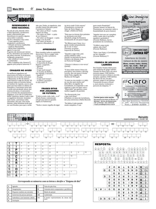 06 Jornal Tipo CariocaMaio 2013
Reinaldo
enigmadorei@gmail.com | (19) 3257-1381
RESPOSTA:
DESENHANDO O
HINO NACIONAL
Na sala de aula, falando sobre
o Hino Nacional, a professora
pediu à Mariazinha que
desenhasse no quadro alguma
coisa sobre o assunto.
Ela foi e desenhou uma cama.
– O que significa isso? –
perguntou a professora.
– Deitado em berço esplêndido
– explicou Mariazinha.
– Muito bem! Joãozinho,
agora é a sua vez!
O garoto não deixou por menos.
Foi lá e desenhou um jumento com
um pênis enorme. A professora,
indignada, perguntou:
– Que safadeza é essa menino?
E o Joãozinho:
– Não é safadeza não, fessora! É
gigante pela própria natureza!
CRAQUES NO AVIÃO
Os melhores jogadores sul-
americanos de todos os tempos
estavam em um avião, indo para
o Maracanã, no Rio de Janeiro,
onde haveria o jogo do século. Ali
estavam todas as estrelas latinas
do futebol. De repente, ocorre uma
pane que leva todos os atletas ao
desespero. A aeromoça avisa que
o avião está perdendo altura, por
excesso de peso, e é necessário
que se livrem dos equipamentos e
bagagens. Lá se vão os uniformes,
bolas, chuteiras, malas e tudo o que
os jogadores levavam. Instantes
mais tarde, a aeromoça volta
chorando e diz que, com muita
lástima, vidas humanas terão que
ser sacrificadas, para que o avião
não caia. Então, os jogadores, sem
escolha, fazem fila para pular.
O primeiro é Solano:
– Por amor ao Peru! – e pula.
Depois vai Salas:
– Por amor ao Chile! – e pula.
Aí vai Chilavert:
– Por amor ao Paraguai – e pula.
Chega a vez do Pelé:
– Por amor ao Brasil! – e
empurra o Maradona.
APREENSÃO
Deus mandou todos os apóstolos
descerem à Terra e pegar toda
a droga. Aí sobe o primeiro:
– Quem é?
– É o Pedro.
– O que você trouxe?
– A maconha do Brasil.
Depois, o segundo...
– Quem é?
– É Lucas.
– O que você trouxe?
– A cocaína da Bolívia.
Em seguida, o terceiro...
– Quem é?
– É Judas.
– O que você trouxe?
– A polícia, mermão!!!
A casa caiu!!!
FRASES DITAS
POR JOGADORES
DE FUTEBOL
“A bola ia indo, indo, indo ...e ui!”
(Paulo Nunes, comentando
um gol que marcou quando
jogava no Palmeiras)
“Tenho o maior orgulho de jogar
Rua Januário José Pinto de Oliveira, 277
Maramar - Recreio dos Bandeirantes
CEP: 22790-864 - FAX: 2490-0328
e-mail: jornal@tipocarioca.com.br
Cartas para esta seção:
na terra onde Cristo nasceu”
(Claudiomiro, ex-meia do
Inter de Porto Alegre, ao
chegar a Belém do Pará)
“Nem que eu tivesse dois pulmões
eu alcançava essa bola”
(Bradock, amigo de Romário,
reclamando de um passe longo)
“No México que é bom. Lá, a
gente recebe semanalmente
de 15 em 15 dias”.
(Ferreira, ex-ponta
esquerda do Santos)
“Quando o jogo está a mil,
minha naftalina sobe”
(Jardel, ex-atacante do Vasco,
Grêmio e da Seleção, hoje
no Porto de Portugal)
“Clássico é clássico e vice-versa”
(Jardel)
“O meu clube estava à beira do
precipício, mas tomou a decisão
correta: deu um passo à frente”
(João Pinto, jogador do
Benfica de Portugal)
“A moto eu vou vender e o rádio
eu vou dar para minha avó”
(Biro Biro, ex-jogador do
Corinthians, ao responder a um
repórter o que iria fazer com o
“Motorádio” que ganhou como
melhor jogador da partida)
“Eu disconcordo com
o que você disse”
(Vladimir, ex-meia do Corinthians,
em uma entrevista à Rádio Record)
“Na Bahia é todo mundo
muito simpático. É um
var.imagens@hotmail.com
magodaslentes@gmail.com
Telefones:
(021) 2459-0117 / 3406-1804
Celulares:
(021) 9395-2000 / 7614-7188
Vicente Rodrigues
fotógrafo
var.imagens
1. Agitado 7. Fatia de pão frita
2. Imaginações 8. Conexão entre computador e periférico
3. Pequeno viaduto em estradas 9. Modo de pensar
4. Governos de poucas pessoas 10. Confortado
5. Indivíduos com bastante cabelo 11. A maior representante da classe das
aves
6. Aceitação
Corresponda os números com as letras e decifre o “Enigma do Rei”
povo muito Hospitalar”
(Zanata, baiano, ex-lateral do
Fluminense, ao comentar sobre a
hospitalidade do povo baiano)
“Jogador tem que ser completo
como o pato, que é um bicho
aquático e gramático”
(Vicente Matheus, eterno
presidente do Corinthians)
“O difícil, como vocês
sabem, não é fácil”
(Vicente Matheus)
“Haja o que hajar, o Corinthians
vai ser campeão”
(Vicente Matheus)
FÁBRICA DE APANHAR
LADRÕES
Nos Estados Unidos fabricaram
uma máquina de pegar ladrões.
Testada em Nova York, em cinco
minutos pegou 1500 ladrões.
Levaram-na para a China e, em três
minutos, apanhou 2500 ladrões.
Na África do Sul, em dois
minutos, pegou 6 mil ladrões.
Trouxeram-na para o Brasil
e, num minuto, roubaram a
porcaria da máquina.
 