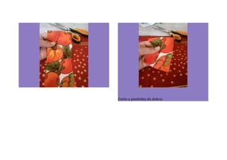 Corte a pontinha da dobra:
 