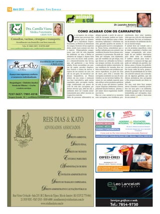 16   Abril 2012   JORNAL TIPO CARIOCA




                                                                                                       Dr. Leandro Amieiro
                                                                                                                            CRMV - RJ 11.158


                                                      COMO ACABAR COM OS CARRAPATOS


                                        O
                                                  s carrapatos são ectopa-    alérgico gerado a partir de uma pi-          vavelmente, deve estar também,
                                                  rasitas que precisam dos    cada de carrapato, podem ser trans-          visto que seu ciclo de vida depende
                                                  animais para se alimen-     mitidas várias doenças como a febre          do ambiente. Por isso, os tratamen-
                                                  tar e reproduzir. Especi-   maculosa, babesíase e erlichiose em          tos do animal e do ambiente são fei-
                                         icamente, as fêmeas se alimentam     cães, gerando quadros de anemia. E           tos ao mesmo tempo.
                                        de sangue. Existem várias espécies    em gatos pode ocorrer a micoplasmo-          O animal deve ser tratado com o
                                        deles, sendo mais comum nos cães      se. Dessa forma, entendemos que o            uso de produtos especí icos, como
                                        a espécie Rhipicephalus sangui-       melhor método para seu animal e sua          já citado, repelentes e banhos com
                                        neus, cujo ciclo de vida depende      residência icarem livres desses ecto-        xampu carrapaticida, sob orien-
                                        do ambiente, ou seja, a fêmea se      parasitas é a prevenção. Ela pode ser        tação de um médico veterinário,
                                        alimenta de sangue e depois bota      feita, por exemplo, com repelentes,          para obter êxito no resultado.
                                        seus ovos em locais onde aconte-      que são vendidos em pet shops, mas           O melhor método para tratar o
                                        ce o desenvolvimento das larvas,      que devem ser utilizados na forma e          ambiente é a vassoura de fogo, que
                                        que, até ganharem a sua forma         nos tempos corretos, de acordo com           pode ser utilizada em paredes, ma-
                                        adulta, icam escondidas em pon-       a indicação do médico veterinário. Se        deiras, pisos e frestas, de preferên-
                                        tas de capim, paredes chapisca-       sua residência for murada, deve ser          cia com o auxílio de um pro issional.
                                        das, frestas e cantos de muros, à     feita uma barreira com produtos quí-         Em locais onde há terra, grama e
                                        espera de um animal; no caso, um      micos especí icos, na parte de cima          planta, há possibilidade de ser feito
                                        cão ou um gato. Ao encontrar um       do muro, pois evita a invasão dos            um controle natural, com a introdu-
                                        desses hospedeiros, as fêmeas         carrapatos existentes na casa de seus        ção de algumas galinhas, que são
                                        sobem em seu corpo e começam          vizinhos ou em terrenos baldios. De-         ótimas predadoras dos carrapatos
                                        sua fase reprodutiva, após serem      vemos ter um cuidado especial, para          e têm proporcionado um ótimo re-
                                        copuladas pelo carrapato macho.       não utilizar certos produtos químicos        sultado.
                                        Logo, conhecendo um pouco do          no solo, já que são tóxicos e podem          Por isso, você deve icar sempre
                                        ciclo de vida dos carrapatos, po-     causar impactos ambientais severos,          alerta e fazendo o controle preven-
                                        demos a irmar que, além do cão, o     poluindo lençóis freáticos, plantas, e       tivo em seus pets e no ambiente,
                                        ambiente deve ser tratado simul-      até matar micro-organismos bené i-           evitando qualquer tipo de doenças
                                        taneamente para obter sucesso no      cos à terra.                                 transmitidas por carrapatos, man-
                                        respectivo controle.                  Mas se o seu animal já se encontra           tendo, assim, a saúde e bem-estar
                                        Além do processo in lamatório ou      com carrapatos, sua residência, pro-         do seu animal.




                                                                                                                       1P0RO%Lams!
                                                                                                                          0 A
                                                                                                                         P V
                                                                                                                       A         e ex
                                                                                                                            bridg
                                                                                                                 In Cam
                                                                                CENTRO INTERNACIONAL
                                                                                DE EDUCAÇÃO INTEGRADA
                                                                                                              HORÁRIO                   EDUCAÇÃO
                                                                              ENSINO INFANTIL                INTEGRAL                   INTERNACIONAL
                                                                              ENSINO MÉDIO                                   Ab der 6. Klasse lernst du Deutsch

                                                                              ENSINO FUNDAMENTAL                           La tercera lengua que vas a aprender:
                                                                                                                                         el Español
                                                                                    Come and do the International Baccalaureate Diploma!
                                                                              www.ciei.g12.br | Estrada do Pontal, 2093 | Recreio | Tel/Fax: 2490-1673




                                                                                                  Serviços gráﬁcos e web.
                                                                                                 Tel.: 7854-9730
 