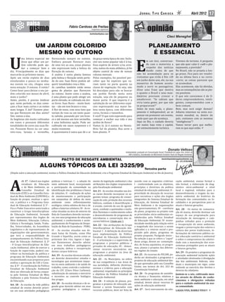 JORNAL TIPO CARIOCA                                             Abril 2012   17

                                                          Fábio Cardoso de Freitas
                                                                                    Engenheiro Agrônomo

                                                                                fcarfreitas@yahoo.com




                       UM JARDIM COLORIDO                                                                                                       PLANEJAMENTO
                        MESMO NO OUTONO                                                                                                          É ESSENCIAL

U                                                                                                                               E
         ma leitora especial me         florescendo sempre no outono.                da graça nesta época do ano. Inclu-
         disse que olhar um jar-        Embora possam florescer mais                 sive seu nome popular não é à toa.                  m um táxi, conversan-                    Vivemos do turismo. A pergunta
         dim colorido pode aju-         de uma vez ao ano, essas plantas             Essa espécie de árvore e/ou arvo-                   do com o motorista a                     que não quer calar é: cadê o pla-
         dar a começar bem o            não expressam toda a beleza da               reta, nativa da mata atlântica, já foi              respeito das notícias                    nejamento, a previsão?
dia. Principalmente os dias que         floração de outono.                          objeto central de uma de nossas                     dando conta de que                       No Brasil, não se projeta a lon-
marcarão os próximos meses.             A azaleia é outra planta famosa              colunas mensais.                            não há acomodação para os                        go prazo. Fica para ser resolvi-
Após um verão repleto de dias           pela beleza e loração neste perío-           Pelos exemplos, foi possível per-           visitantes que virão à Rio +20                   do na última hora e no corre-
ensolarados e pouca ou nenhu-           do do ano. Suas lores podem ad-              ceber que há espécies que va-               em junho deste ano, ele, na sua                  -corre; as coisas parecem que
ma nuvem no céu, chegou uma             quirir tonalidades rosa e lilás.             riam tanto no porte quanto na               maneirice de homem acostu-                       se acomodam.
nova estação. O outono. E então?        As camélias também estão nessa               classe de vegetação. Ou seja, não           mado a ouvir os passageiros,                     Elas acontecem, não há dúvidas,
Como fazer para deixar o seu jar-       gama de plantas que lorescem                 há desculpas para não se buscar             disse uma frase que mostra                       mas as consequências são as pio-
dim colorido nos meses de abril,        no outono. Assim como a azaleia,             um jardim florido nesta nova                o quanto o Brasil e seus man-                    res possíveis.
maio e junho?                           é uma planta que pode atingir um             estação, seja ele de pequeno ou             datários precisam crescer e                      O que nós carecemos é de lí-
Antes, porém, é preciso lembrar         porte elevado, se cultivada em áre-          maior porte. O que importa é a              amadurecer. “Se sabiam que                       deres empreendedores, inteli-
que, neste período, os dias come-       as livres. Suas lores – muito boni-          satisfação de ver diferentes espé-          viria tanta gente, por que não                   gentes, comprometidos com o
çam a icar mais curtos e as noites      tas – são em tom branco e rosa.              cies expressando sua maior be-              se prepararam?”                                  bem comum.
mais longas. E daí? Existem plan-       A lor-de-maio, com seus tons que             leza nesta época, com diferentes            Antes de mais nada, o plane-                     Bem, mas será exigir demais?
tas que lorescem em dias assim?         variam de rosa ou um tanto quan-             cores, formas e tamanhos.                   jamento é indispensável, ao se                   Adianta estarmos na sexta eco-
Sim, vamos a elas.                      to salmão, passando por um bran-             E você? O que está esperando para           pensar em promover um evento,                    nomia mundial, se, dentro do
As begônias são muito cultivadas        co e até mesmo um leve vermelho,             começar a encher sua vida e seu             onde quer que ele aconteça.                      país, contamos com as mesmas
em vasos e possuem diferentes           é uma belíssima opção. Pode ser              jardim de lores?                            Aqui no Rio, o cuidado deveria                   “inteligências”?
tonalidades de cores nas suas flo-      cultivada em vasos suspensos e é             Vamos lá. Já é outono no Hemis-             ser maior, haja vista a capital,                 Vamos torcer para que melho-
res. Possuem flores na cor ama-         muito resistente.                            fério Sul do planeta. Boa sorte e           ser eminentemente turística.                     rem os que aqui estão.
relo-rosa, laranja e vermelho,          A quaresmeira é outra que dá o ar            bom plantio.




                                                                                                                    Ambientalista; graduado em Comunicação Social; Presidente do Lagoa Viva, diretor da
                                                                                                                      AIB e Acibarra, Coordenador do Movimento Evolutivo Pacto de Resgate Ambiental.

                                                  PACTO DE RESGATE AMBIENTAL                                                                                    donato@pactoderesgateambiental.org
                                                                                                                                                                               Tel.: (21) 8728-0430

                           ALGUNS TÓPICOS DA LEI 3325/99 Terceira parte
(Dispõe sobre a educação ambiental, institui a Política Estadual de Educacão Ambiental, cria o Programa Estadual de Educação Ambiental no Rio de Janeiro).




A
           rt. 17 - Caberá aos órgãos   práticas e teóricas: I - a adoção do         mento da legislação ambiental e das acordo com os seguintes critérios:                       cação ambiental, ensino formal e
           estaduais de Educação        meio ambiente local, incorporando            atribuições dos órgãos responsáveis I - conformidade com os objetivos,                       não formal, a elaboração de diag-
           e de Meio Ambiente, ao       a participação da comunidade na              pela iscalização ambiental.            princípios e diretrizes da política                   nóstico sócio-ambiental a nível
           Conselho Estadual de         identi icação dos problemas e busca          Art. 21 - As escolas situadas nas áre- estadual de educação ambiental; II -                  local e regional, voltados para o
Educação (CEE) e ao Conselho Esta-      de soluções; II - realização de ações        as rurais deverão incorporar os se- prioridade de alocação de recursos                       desenvolvimento e resgate da me-
dual de Meio Ambiente (CONEMA) a        de monitoramento e participação              guintes temas: programa de conser- para iniciativas e ações dos órgãos                       mória ambiental, do histórico da
função de propor, analisar e apro-      em campanhas de defesa do meio               vação do solo, proteção dos recursos integrantes do Sistema Estadual de                      formação das comunidades ou lo-
var, a política e o Programa Esta-      ambiente como re lorestamento                hídricos, combate à deserti icação e Educação, do Sistema Estadual de                        calidades e as perspectivas para as
dual de Educação Ambiental. § 1º -      ecológico, coleta seletiva de lixo e de      à erosão, controle do uso de agrotó- Meio Ambiente e de organizações                         atuais e futuras gerações.
Fica o Poder Executivo autorizado a     pilhas e baterias celulares; III - As es-    xicos, combate a queimadas e incên- não governamentais; III - coerência                      Art. 28 - Os meios de comunica-
constituir o Grupo Interdisciplinar     colas situadas na área de entorno da         dios lorestais e conhecimento sobre do plano, programa ou projeto com                        ção de massa, deverão destinar um
de Educação Ambiental, formado          Baía de Guanabara deverão incorpo-           o desenvolvimento de programas de as prioridades sócio-ambientais es-                        espaço de sua programação para
por representantes dos órgãos de        rar, nos seus programas de educação          microbacias e conservação dos re- tabelecidas pela Política Estadual                         veiculação de mensagens e cam-
Meio Ambiente, Educação, Cultura,       ambiental, o conhecimento e acom-            cursos hídricos. Citado por 1          de Educação Ambiental; IV- econo-                     panhas voltadas para a proteção
Ciência e Tecnologia, Saúde, Traba-     panhamento do Programa de Despo-                                                    micidade medida pela relação entre                    e recuperação do meio ambiente,
                                                                                     Art. 22 - São atribuições do Grupo
lho, Universidades, da Assembleia       luição da Baía de Guanabara - PDBG;                                                 a magnitude dos recursos a serem                      resgate e preservação dos valores e
                                                                                     Interdisciplinar de Educação Am-
Legislativa e de representantes de      IV - As escolas situadas nas de-                                                    aplicados e o retorno social e pro-                   cultura dos povos tradicionais, in-
                                                                                     biental: I - A definição de diretrizes
organizações não governamentais,        mais baías do Estado, como Ilha                                                     piciado pelo plano, programa ou                       formações de interesse público so-
                                                                                     para implementação da Política
que terá a responsabilidade do          Grande e Sepetiba, assim como as                                                    projeto proposto. Parágrafo único -                   bre educação sanitária e ambiental
                                                                                     Estadual de Educação Ambiental;
acompanhamento da Política Esta-        próximas dos rios, lagoas e lagu-                                                   Na seleção a que se refere o “caput”                  e sobre o compromisso da coletivi-
                                                                                     II - A articulação e a supervisão de
dual de Educação Ambiental. § 2º        nas fluminenses deverão adotar                                                      deste artigo, devem ser contempla-                    dade com a manutenção dos ecos-
                                                                                     programas e projetos públicos e
- O Grupo Interdisciplinar de Edu-      em seus trabalhos pedagógicos                                                       dos, de forma equitativa, os progra-                  sistemas protegidos para as atuais
                                                                                     privados de educação; III - dimen-
cação Ambiental, além de exercer a      a proteção, defesa e recuperação                                                    mas, planos e projetos das diferen-                   e futuras gerações.
                                                                                     sionar recursos necessários aos
função de supervisão, poderá con-       destes corpos hídricos.                                                             tes regiões do estado.
                                                                                     programas e projetos na área de                                                              Art. 29 - Os projetos e programas de
tribuir na formulação da política e                                                                                         Art. 25 - Os recursos do FECAM, po-
                                        Art. 19 - As escolas técnicas estadu-        educação ambiental.                                                                          educação ambiental incluirão ações
programa de Educação Ambiental,                                                                                             derão ser destinados a programas e
                                        ais deverão desenvolver estudos e            Art. 23 - Os Municípios, na esfera                                                           e atividades destinadas à divulgação
encaminhando suas propostas para                                                                                            projetos de educação ambiental des-
                                        tecnologias que minimizem impac-             de sua competência e nas áreas de                                                            das leis ambientais federais, esta-
análise e aprovação do CEE e Cone-                                                                                          de que aprovados pelo seu Conselho
                                        tos no meio ambiente e de saúde do           sua jurisdição, de inirão diretrizes,                                                        duais e municipais em vigor, como
ma. § 3º - A coordenação da Política                                                                                        Gestor, nos termos do Art. 263 da
                                        trabalho, como controle e substitui-         normas e critérios para a educação                                                           estímulo ao exercício dos direitos e
Estadual de Educação Ambiental                                                                                              Constituição Estadual.
                                        ção do CFC (Cloro Flúor Carbono);            ambiental, respeitados os princípios                                                         deveres da cidadania.
deve ser efetivada de forma conjun-
                                        substituição do amianto e mercúrio           e objetivos da Política Estadual de Art. 26 - Os programas de assistên-                      Juntem-se a nós, cultivando men-
ta pelo Sistema Estadual de Meio
                                        e incentivo ao controle biológico            Educação Ambiental.                    cia técnica e inanceira relativos a                   tes através da difusão de conhe-
Ambiente e pelo Sistema Estadual
                                        das pragas.                                                                         meio ambiente e educação, em nível                    cimentos e obrigações voltadas
de Educação.                                                                         Art. 24 - A seleção de planos, pro-
                                     Art. 20 - As escolas técnicas e de se-                                                 estadual, devem alocar recursos às                    para o cuidado ambiental da nos-
Art. 18 - As escolas da rede pública                                                 gramas e projetos de educação am-
                                     gundo grau deverão adotar em seus                                                      ações de educação ambiental.                          sa comunidade.
estadual de ensino deverão priori-                                                   biental a serem inanciados com
                                     projetos pedagógicos o conheci-                 recursos públicos, deve ser feita de Art. 27 - Será instrumento da edu-                      LAGOA VIVA, BARRA VIVA!!!
zar em suas atividades pedagógicas
 