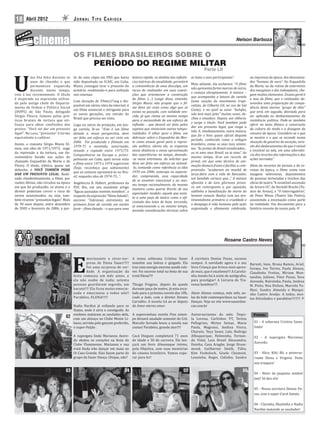 18     Abril 2012                      JORNAL TIPO CARIOCA


                                                                                                                                                           Nelson Barboza


                                       OS FILMES BRASILEIROS SOBRE O
                                                    PERÍODO DO REGIME MILITAR
                                                                                                                                  Parte LII



U
           ma fita feita durante os    tir de uma cópia em VHS que havia        leitura rápida, no âmbito das in luên-   as lutas e seus participantes”.            na imprensa da época, dos denomina-
           anos de chumbo e que        sido depositada no ICAIC, em Cuba,       cias teóricas da atualidade, permitirá                                              dos “homens de ouro”. Do Esquadrão
                                                                                                                         Mais adiante, ela esclarece: “O ilme
           permaneceu esquecida        Muniz consegue tirar o presunto do       a conveniência de uma desculpa, um                                                  da Morte, ou da rotina de extermínio
                                                                                                                         não apresenta fortes marcas de início,
           durante muito tempo,        armário, reeditando-o para exibição      recuo do realizador em suas convic-                                                 dos marginais e dos indesejáveis, che-
                                                                                                                         e começa abruptamente. A música –
veio à luz recentemente. O título      nos cinemas.                             ções que orientaram a construção                                                    gam muitos elementos. Ensaio geral é
                                                                                                                         que acompanha a leitura da cartela
é inspirado na expressão utiliza-                                               do ilme. (…) Longe disso, entendo,                                                  a tese do ilme, que o realizador de-
                                       Com duração de 39min17seg e dis-                                                  (uma canção do movimento tropi-
da pelo antigo chefe do Departa-                                                Sérgio Muniz não propõe que o il-                                                   senvolve uma preparação da compe-
                                       ponível em vários sites da internet, é                                            calista, de Gilberto Gil, na voz de Gal
mento de Ordem e Política Social                                                me deva ser visto como algo que só                                                  tência deste mesmo “grupo de elite”
                                       um ilme essencial e intrigante para                                               Costa), e na qual se ouve: “bulufas,
(DOPS) de São Paulo, delegado                                                   exista no passado, com validade ven-                                                que será, em seguida, desviada para
                                       as novas gerações, um retrato do                                                  não tem mais jeito” muitas vezes, de-
Sérgio Fleury, famoso pelas prá-                                                cida, já que clama ao mesmo tempo                                                   ser aplicada no desbaratamento da
                                       Brasil que precisa ser visto.                                                     clina e emudece. Depois, um silêncio,
ticas brutais de tortura que uti-                                               para a necessidade de um esforço de                                                 resistência política. Pode-se também
                                                                                                                         e surge o título: Você também pode
lizava para obter confissões dos       Logo no início da projeção, em lon-      re lexão – que deverá ser feito pelos                                               aferir no texto ílmico a construção
                                                                                                                         dar um presunto legal, que rasga a
presos: “Você vai dar um presunto      ga cartela, lê-se: “Este é um ilme       sujeitos que vivenciam outras tempo-                                                da cultura do medo e a dosagem da
                                                                                                                         tela. E, imediatamente, outra música,
legal”. No caso, “presunto” é termo    datado e, nessa perspectiva, deve        ralidades. O olhar para o ilme, um                                                  censura da época. Considera-se o que
                                                                                                                         que foi o hino quase o icial daquele
equivalente a cadáver.                 ser feito um esforço ao ser visto em     debruçar sobre o Esquadrão da Mor-                                                  se mostra e o que se esconde numa
                                                                                                                         período, conhecido como o milagre
                                       2006. Foi produzido e ilmado em          te como ensaio geral para a repres-                                                 situação de governo de exceção, atra-
Assim, o cineasta Sérgio Muniz il-                                                                                       brasileiro, entoa os seus tons otimis-
                                       1970-71 e montado, sonorizado,           são política, alerta ele, se organiza                                               vés dos deslocamentos do que é visível
mou, nos idos de 1971/1973, auge                                                                                         tas: “As praias do Brasil ensolaradas...
                                       mixado e copiado entre 1971/73.          nessa distância e nessa aproximação                                                 e invisível na tela, em uma alternân-
da repressão e da tortura, um do-                                                                                        eu te amo meu Brasil, eu te amo”. Ao
                                       Companheiros na Europa e, princi-        das experiências no tempo, detendo-                                                 cia dos recortes das informações e das
cumentário focado nas ações do                                                                                           mesmo tempo, lê-se um recorte de
                                       palmente em Cuba, após terem visto       -se nesse entremeio. Ao solicitar que                                               ações narradas”.
chamado Esquadrão da Morte e de                                                                                          jornal, em que uma técnica de ani-
                                       o ilme entre 1973 e 1974 sugeriram       deva ser feito um esforço ao visioná-
Fleury. O título, irônico, quase um                                                                                      mação destaca frases e facilita a com-     Além de recortes de jornais e de re-
                                       (hoje, reconheço que sabiamente)         -lo, tomando como referência os idos
deboche, é VOCÊ TAMBÉM PODE                                                                                              preensão: “acabaram na manhã de            vistas da época, o ilme conta com
                                       que eu evitasse apresentá-lo no Bra-     1970 em 2006, antecipa no especta-
DAR UM PRESUNTO LEGAL. Reali-                                                                                            terça-feira com a vida de Roncador,        imagens televisivas, depoimentos
                                       sil, naqueles idos de 1974-75...”.       dor, compreendo, essa capacidade
zado clandestinamente, o ilme, por                                                                                       um bandido carioca que...”. A música       de pessoas torturadas e trechos das
                                                                                de se envolver emocional e ao mes-
razões óbvias, não circulou na época   Angeluccia B. Habert, professora da                                               ufanista e de tons gloriosos provo-        obras de teatro “A resistível ascensão
                                                                                mo tempo racionalmente, da mesma
em que foi produzido; os atores e o    PUC Rio, em seu excelente artigo                                                  ca um contraponto e, por oposição,         de Arturo Ui”, de Bertold Brecht (Te-
                                                                                maneira como queria Brecht de seu
diretor poderiam correr o risco de     “Águas passadas movem moinhos”, a                                                 sublinha a banalização da morte do         atro de Arena), e “O interrogatório”,
                                                                                espectador modelo: aquele que assis-
serem assassinados, ou seja, tam-      respeito da expressão “ ilme datado”,                                             homem comum. Realça com seu sen-           de Peter Weiss (Teatro São Pedro),
                                                                                te a uma peça de teatro como o a i-
bém virarem “presuntos legais”. Mais   escreve: “Sobressai, entretanto, na                                               timentalismo primário a crueldade e        assumindo a encenação como parte
                                                                                cionado das lutas de boxe, torcendo,
de 30 anos depois, entre dezembro      primeira frase da cartela um núcleo                                               o desapego à vida humana pela ação         da realidade. Um documento para a
                                                                                se emocionando e, ao mesmo tempo,
de 2005 e fevereiro de 2006, a par-    forte – ilme datado – o que para uma                                              organizada e altamente celebrada,          história recente de nosso país.
                                                                                tecendo considerações técnicas sobre




                                                                                                                                                Rosane Castro Neves




                                       E
                                               mocionante o niver-sur-          A nossa soberana Cristina Sauer    À escritora Denise Pozas, sucesso
                                               presa de Elena Sauer!!!!!        mantém sua beleza e gingado. Ela   sempre. A novidade agora é o seu                 Barsoti, Ione, Bruna Ramos, Ariel,
                                               Foi uma surpresa de ver-         traz uma energia enorme aonde esti-livro Criança que brinca mais apren-             Soraya, Ivo Torres, Paula Alonso,
                                               dade. A organização da           ver. Foi sucesso total na festa de sua
                                                                                                                   de mais, que é excelente!!! A Carolzi-           Claudinha Freitas, Miriam Mon-
                                       festa começou um mês antes, e            irmã Elena!!!!                     nha Amato foi à noite de autógrafos,             tandon, Juliene, Vitor Pozas, Vera
                                       ela não soube de nada; setenta                                              para prestigiar! A Livraria da Tra-              Azevedo, Nairzinha, Paola, Andrea
                                       pessoas guardaram segredo, um         Thiago Fragoso, depois da queda vessa bombou!!!!                                       M. Pinto, Noa Dichon, Marcela Tu-
                                       barato!!!! Ela ficou muito emocio-    durante peça de teatro, já esta esca-                                                  ffani, Sandra Almeida e Marqui-
                                       nada e emocionou a todos nós!!        lado para a próxima novela das 18h, Alyne Alonso começa, este mês, au-                 nho Castro Araújo. A todos, mui-
                                       Parabéns, ELENA!!!!!                  Lado a lado, com o diretor Dennis las de balé contemporâneo na Sauer                   tas felicidades e parabéns!!!!!!!!
                                                                             Carvalho. A novela irá ao ar depois Danças. Veja no site www.sauerdan-
                                       Nadia Nardini já voltando para os de Amor eterno amor.                      cas.com.br
                                       States, onde é atriz e coreógrafa. As
                                       enidetes mataram as saudades dela, A superconfusa novela Fina estam- Aniversariantes do mês: Tequi-                            Fotos:
                                       com um almoço no Clube Monte Lí- pa deixará saudade somente do Crô. la Lorena, Carlinhos VT, Teresa
                                       bano, servido pelo garçom preferido, Marcelo Serrado levou a novela nas Pellegrino, Mirtes Seixas, Maria                       01 - A soberana Cristina Sauer,
                                       o super-Feijão .                      costas! Parabéns, grande ator!!!!     Paula, Magrassi, Andrea Vieira,                    linda!
                                                                                                                   Charuto, Teça Sauer, Laís, Rodrigo
                                       A supergata linda Marianna Azere- Cacá Diegues completará 71 anos Albuquerque, Heleninha, Fernan-                              02 - A supergata Marianna
                                       do abalou os corações na festa do de idade e 50 de carreira. Ele lan- da Vidal, Luiz Brasil Alessandra,
                                                                                                                                                                      Azeredo.
                                       Clube Fluminense. Marianna e sua çará um livro Almanaque íntimo, Deinha, Caxa Aragão, Jorge Drum-
                                       irmã Duda irão dançar em maio no pela Objetiva, com suas memórias mond, Guilherme Smith, Túlio,
                                       Oi Casa Grande. Elas fazem parte do do cinema brasileiro. Vamos espe- Kim Fushsloch, Gisele Chemont,                           03 - Alice, Kiki, Rô, a aniversa-
                                       grupo da Sauer Dança. Chique, não? rar para ler!                            Leozinho, Roger, Cidinho, Sandra                   riante Elena e Virginia. Festa
                                                                                                                                                                      nos trinques!

                                                                                                                                                                      04 - Niver da pequena notável
                                                                                                                                                                      Jaty! Só deu ela!

                                                                                                                                                                      05 - Nossa escritora Denise Po-
                                                                                                                                                                      sas, com a super-Carol Amato.

                                                                                                                                                                      06 - Clarinha, Sheylinha e Nadia
                                                                                                                                                                      Nardini matando as saudades!
 