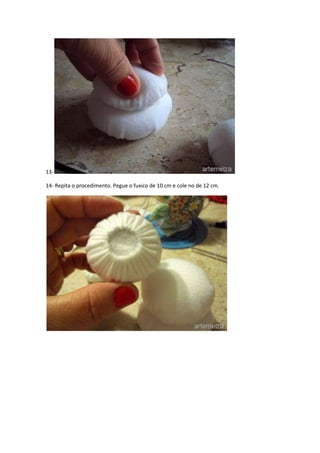 1314- Repita o procedimento. Pegue o fuxico de 10 cm e cole no de 12 cm.

 