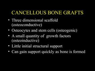 VASCULARIZED GRAFTS
• Bone is transferred with its blood supply
which is anastomosed to vessels at recipient
site.
• Avail...