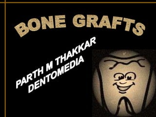 BONE GRAFTS 