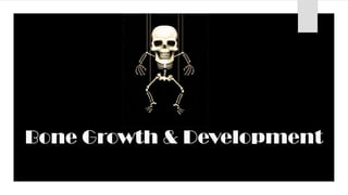 Bone Growth & Development

 