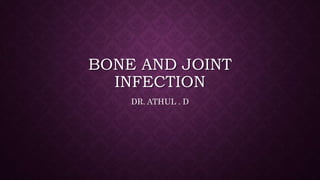 BONE AND JOINT
INFECTION
DR. ATHUL . D
 