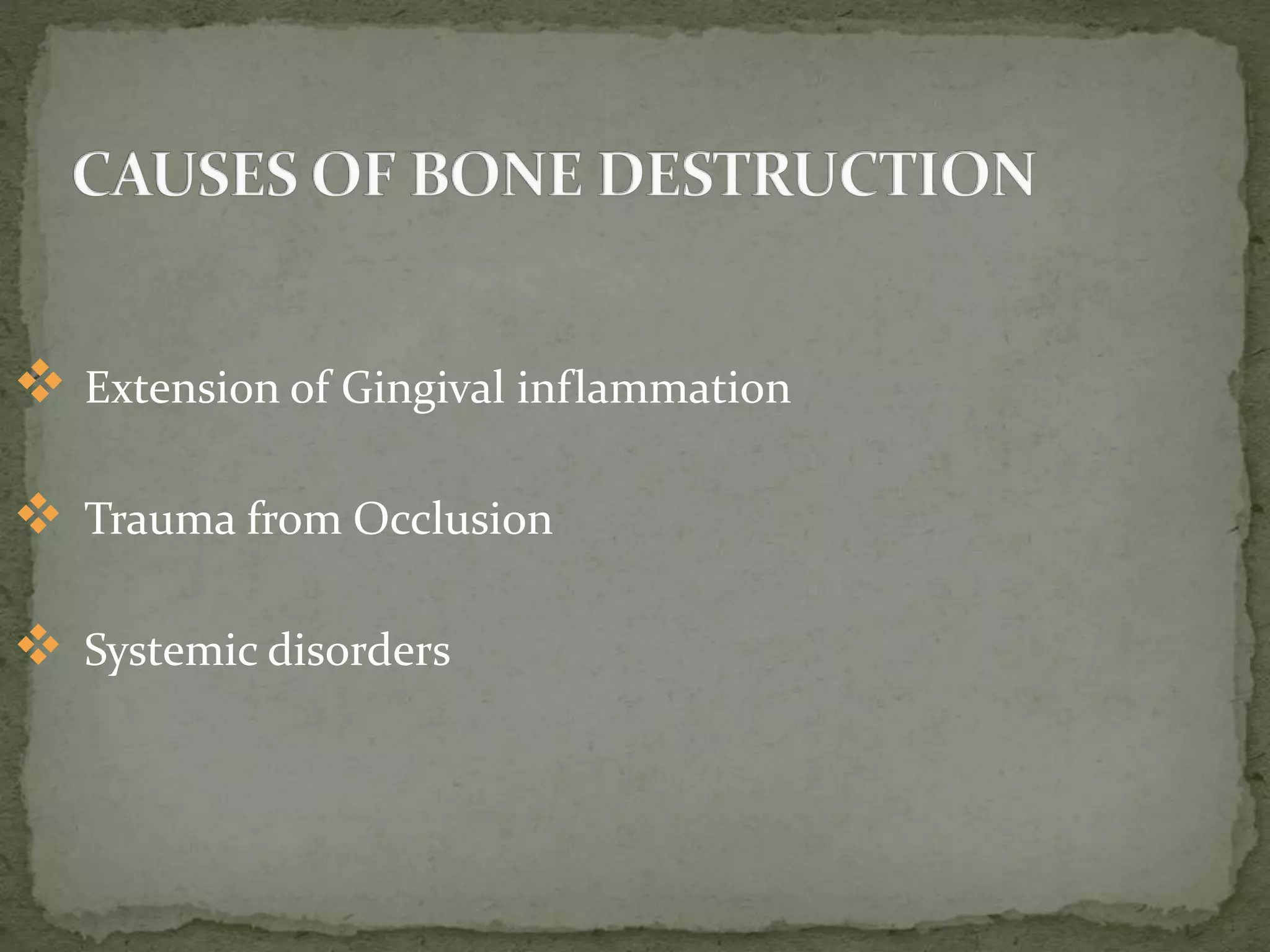  Extension of Gingival inflammation
 Trauma from Occlusion
 Systemic disorders
 