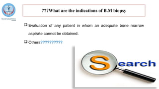 What are the indications of B.M biopsy
???
 Evaluation of any patient in whom an adequate bone marrow
aspirate cannot be obtained.
 Others??????????
 