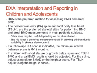 Body Less Head Bone mineral densitometry in pediatrics | PPTX