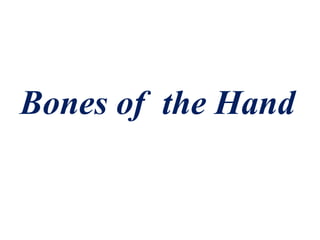Bones of the Hand
 