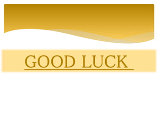 GOOD LUCK
 