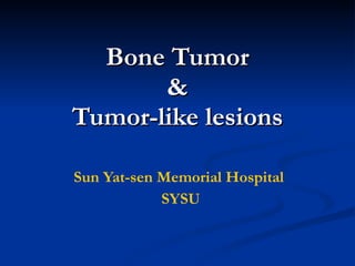 Bone Tumor & Tumor-like lesions Sun Yat-sen Memorial Hospital SYSU 