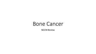 Bone Cancer
NCCN Review
 