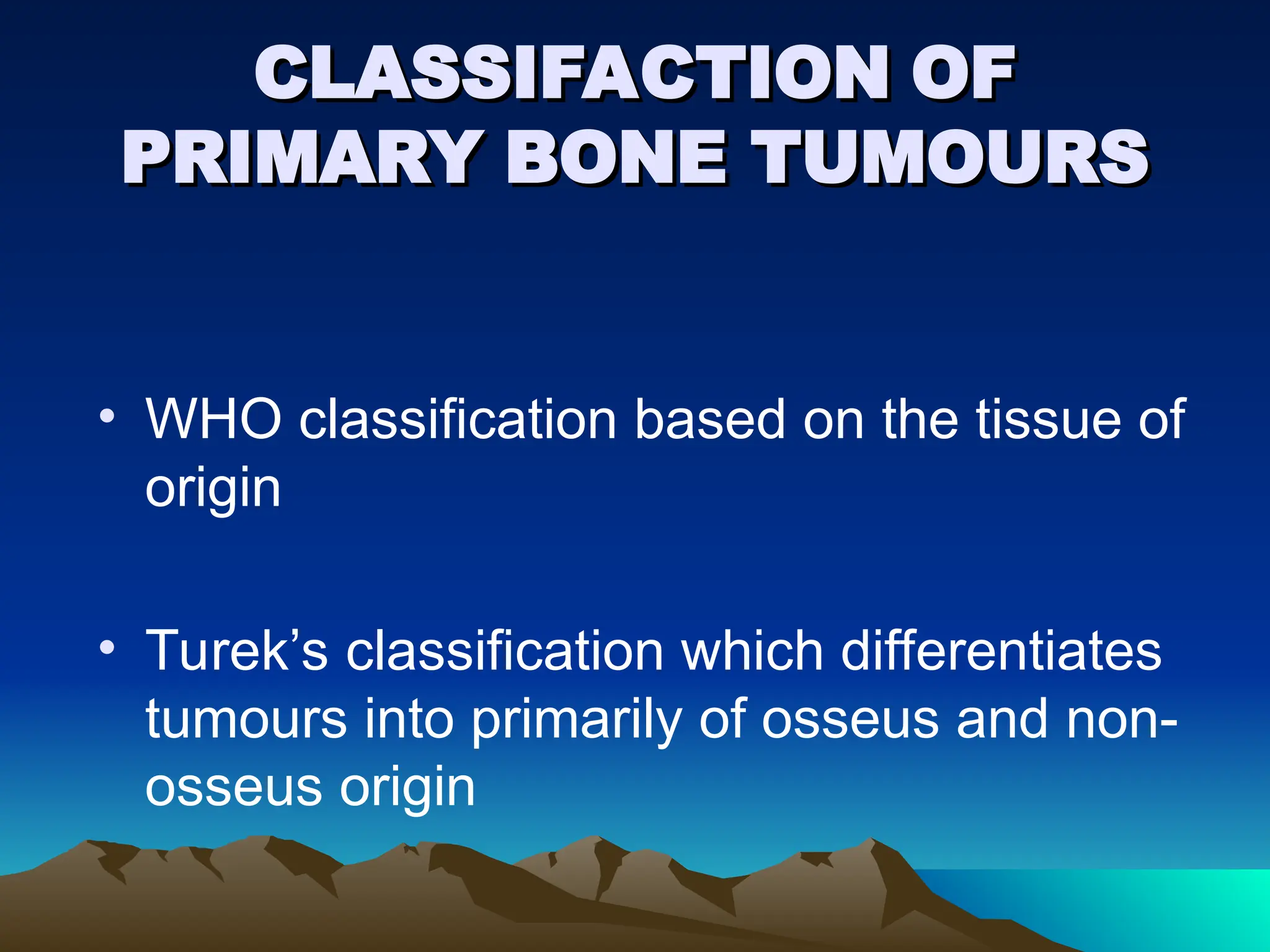 BONE TUMORS CLASSIFICATION AND STAGING OF TUMOURS.ppt