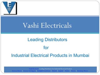 Vashi Electricals Leading Distributors Industrial Electrical Products in Mumbai for 