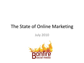 The State of Online Marketing July 2010 