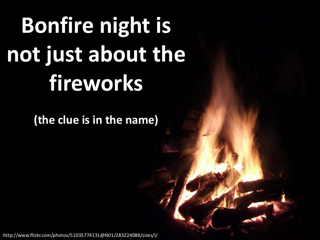 Bonfire night is not just